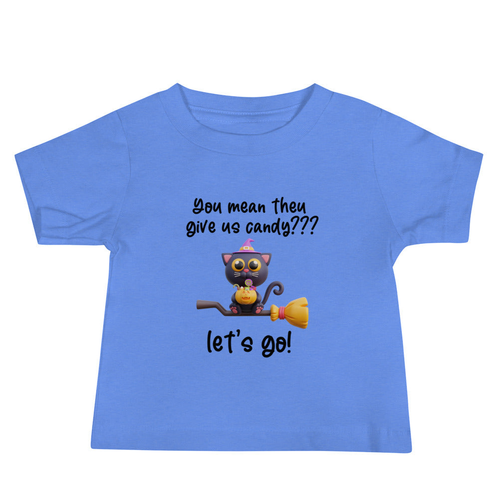 You mean they give me candy Baby Jersey Short Sleeve Tee