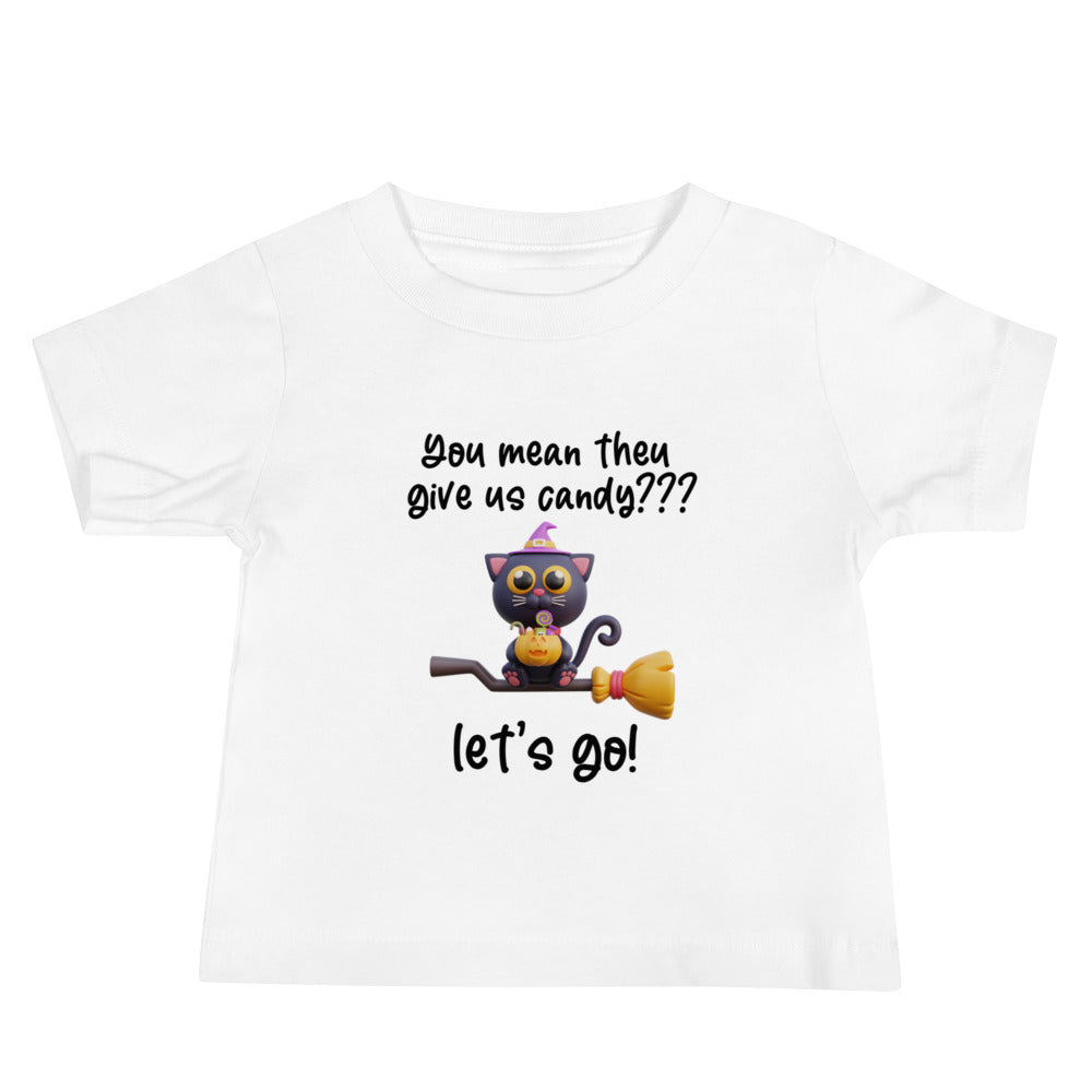 You mean they give me candy Baby Jersey Short Sleeve Tee