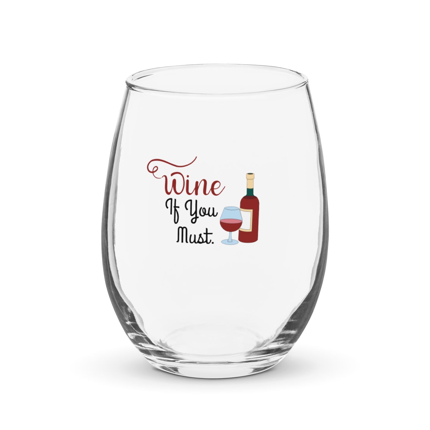 Wine if you must Stemless wine glass