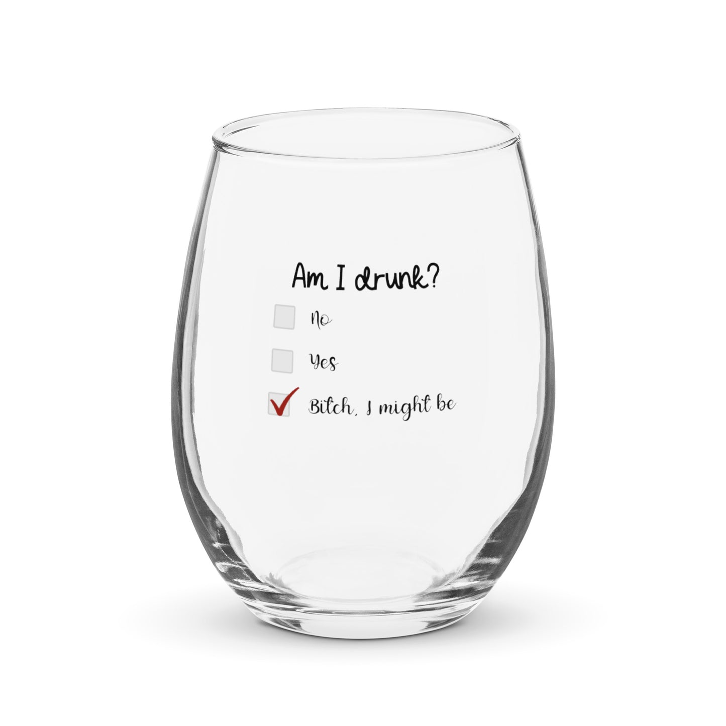 Am I drunk Stemless wine glass