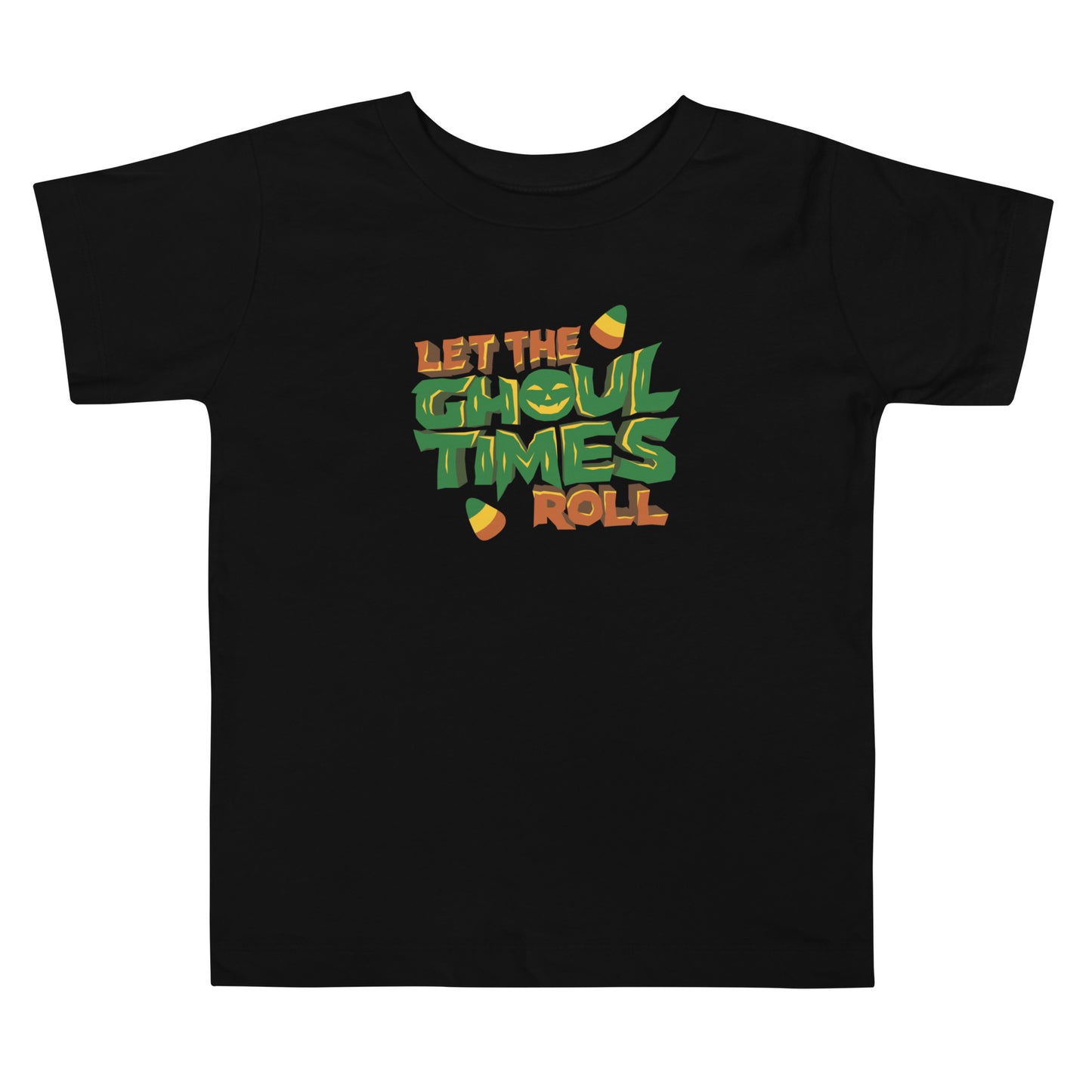 Let the ghoul times roll Toddler Short Sleeve Tee
