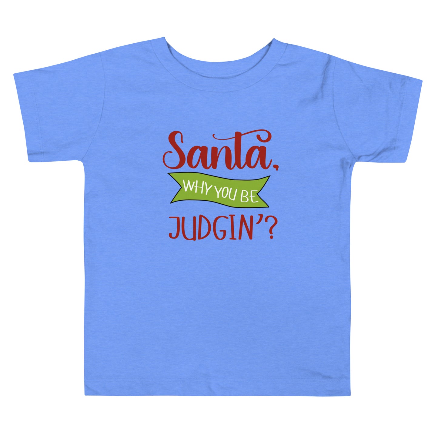 Santa why you be Toddler Short Sleeve Tee