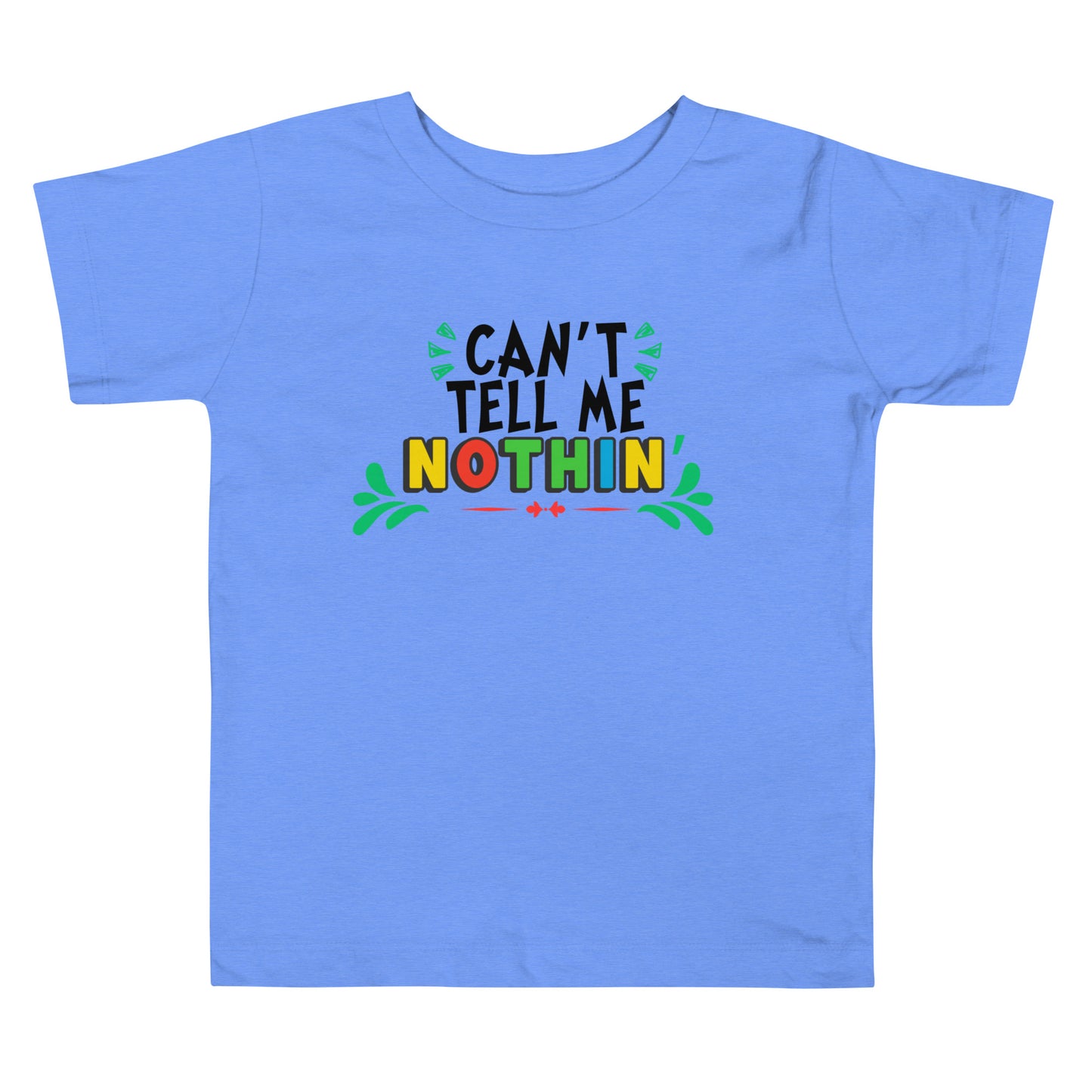 Can’t tell me Toddler Short Sleeve Tee