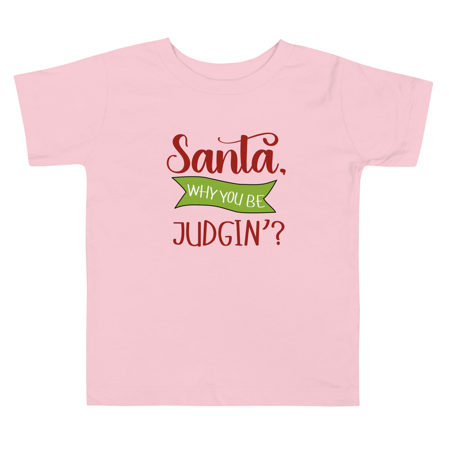 Santa why you be Toddler Short Sleeve Tee