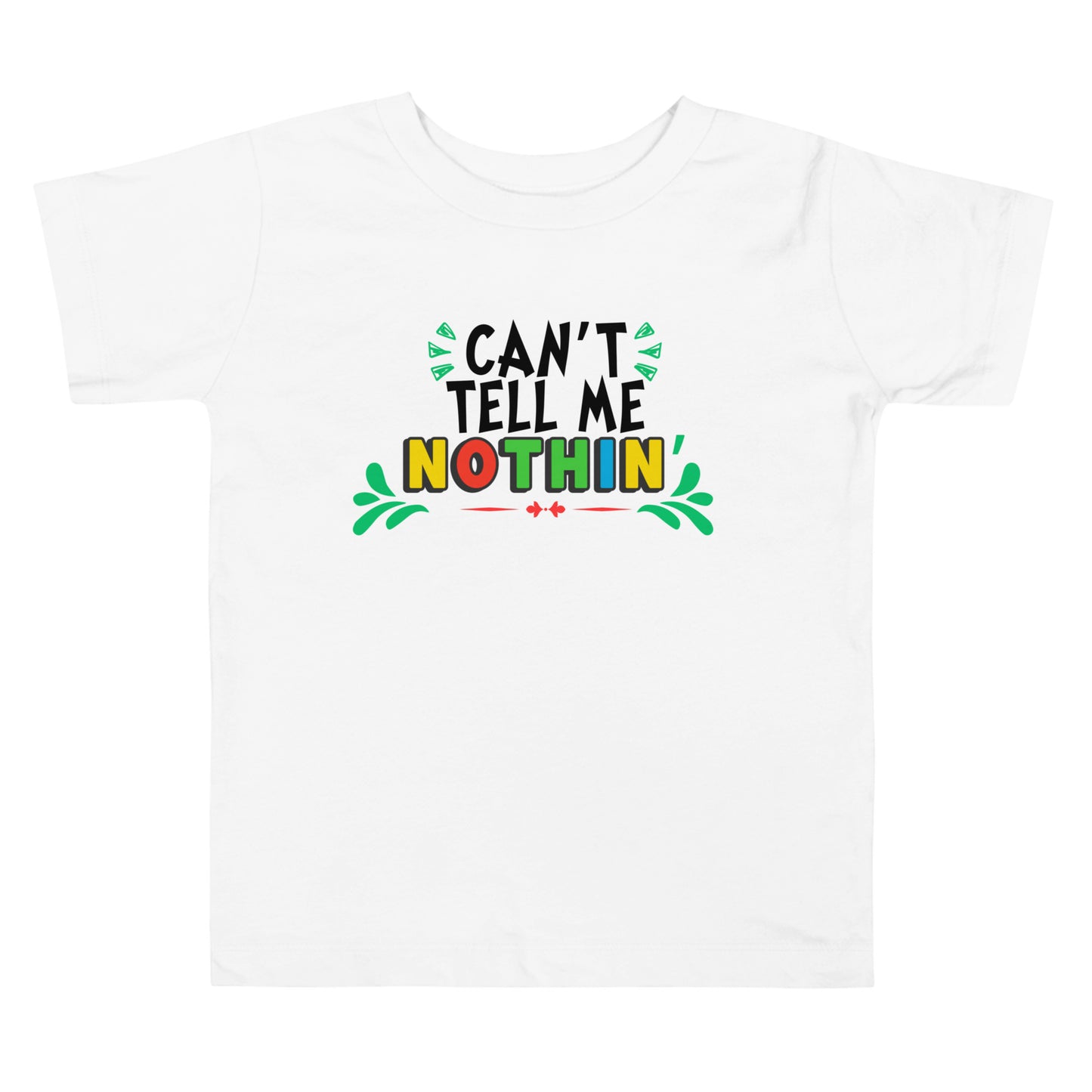 Can’t tell me Toddler Short Sleeve Tee