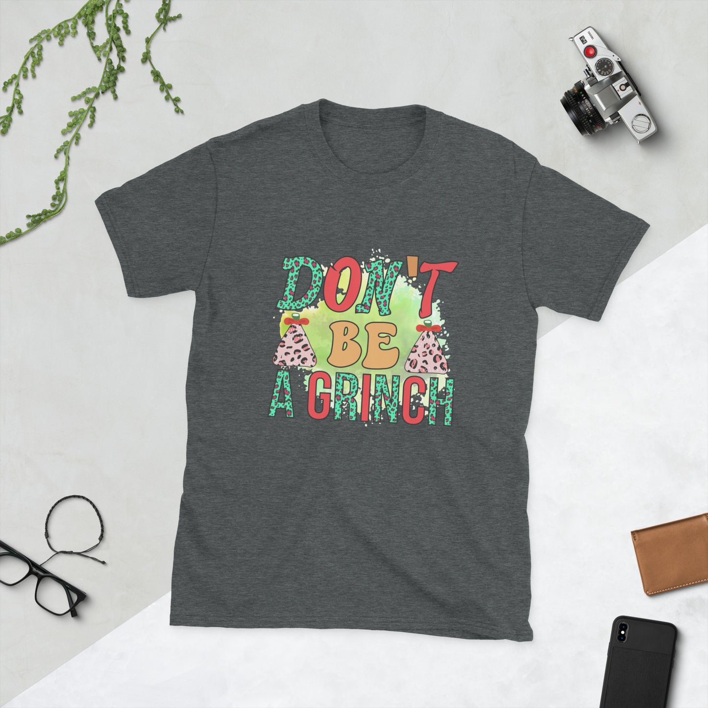 Don’t be a grinch Short-Sleeve Unisex T-Shirt