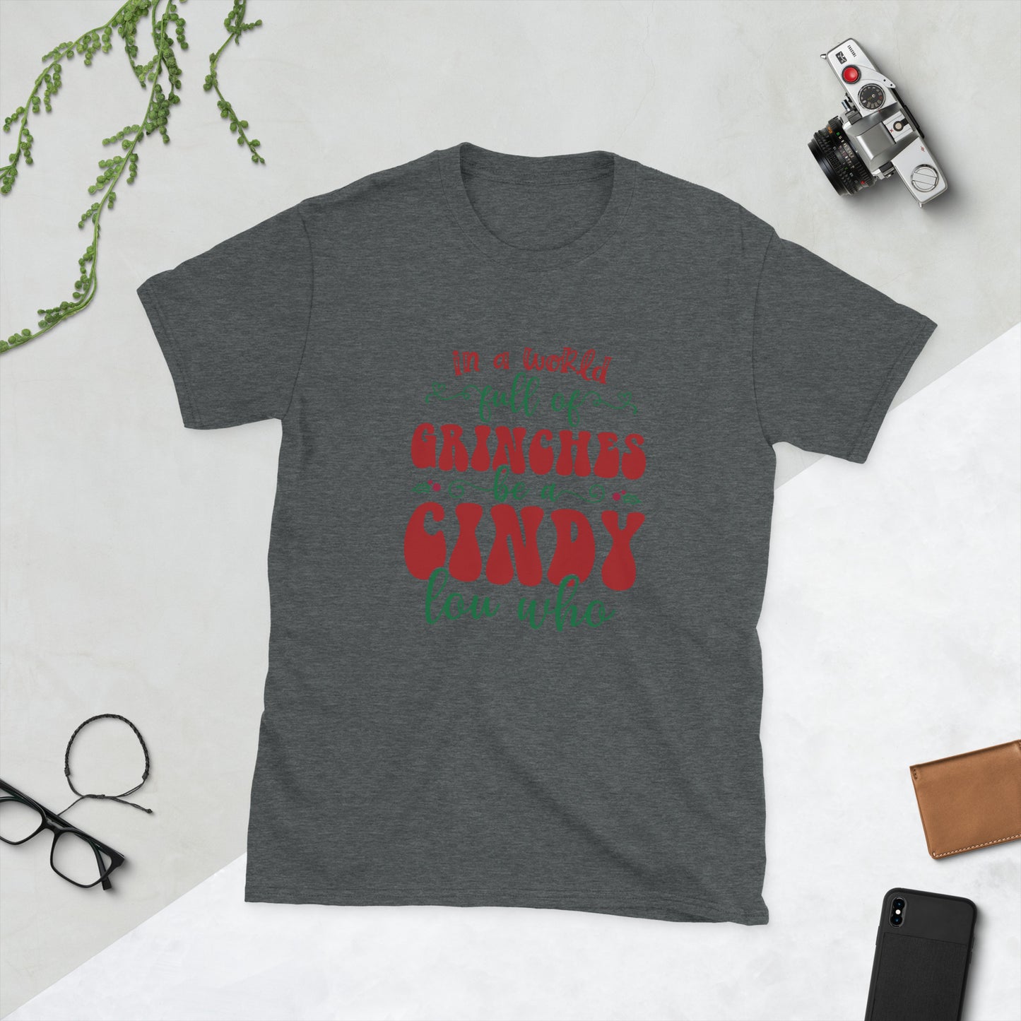 In a world full of grinches Short-Sleeve Unisex T-Shirt