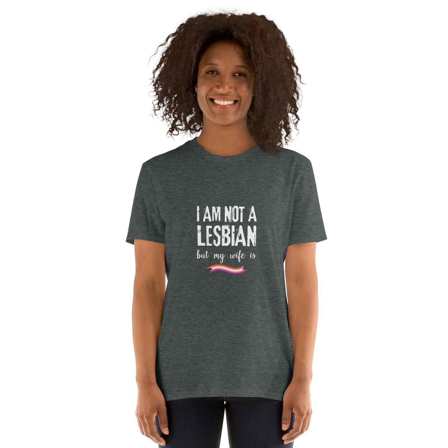 I am not a lesbian my wife is Short-Sleeve Unisex T-Shirt