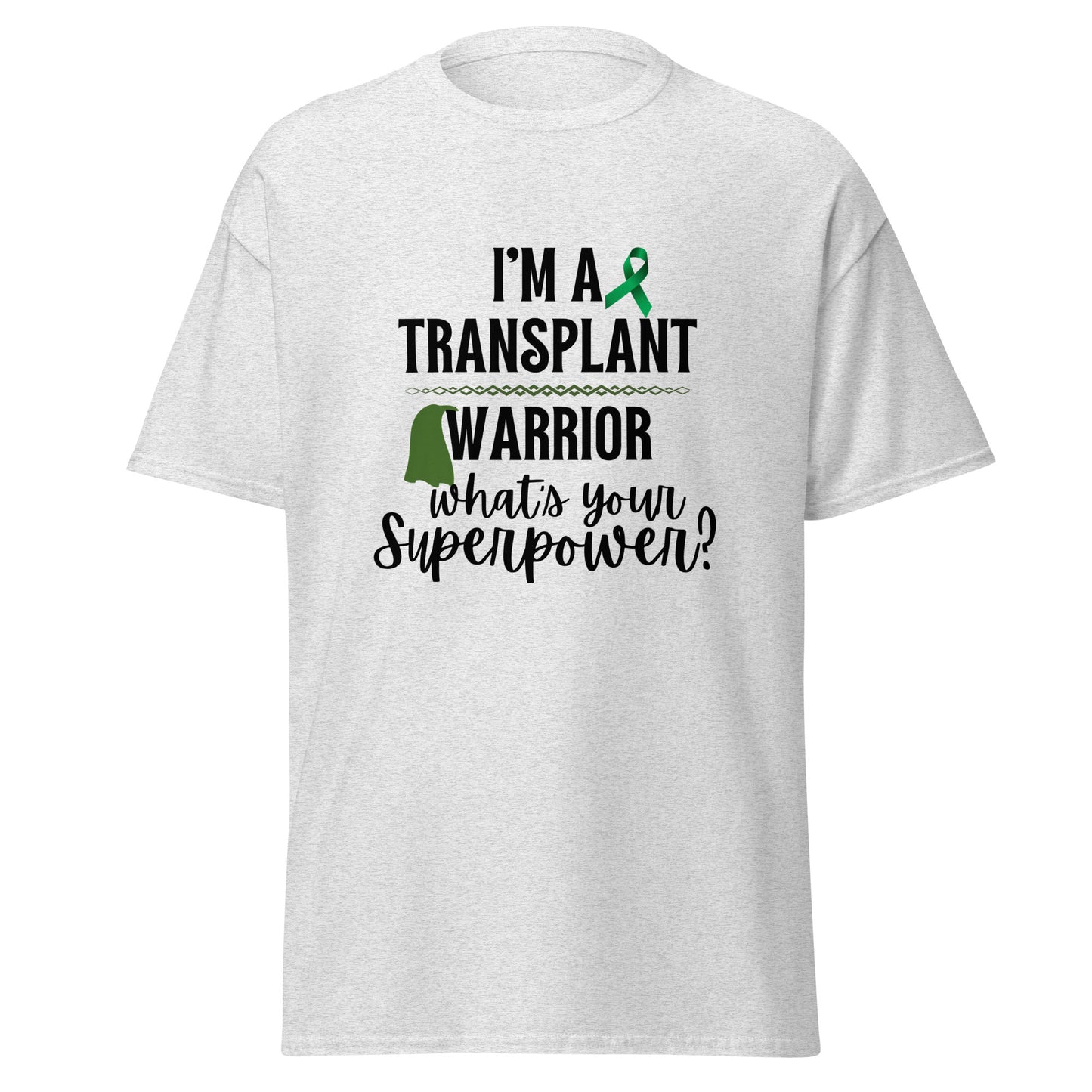I’m a transplant warrior Unisex classic tee