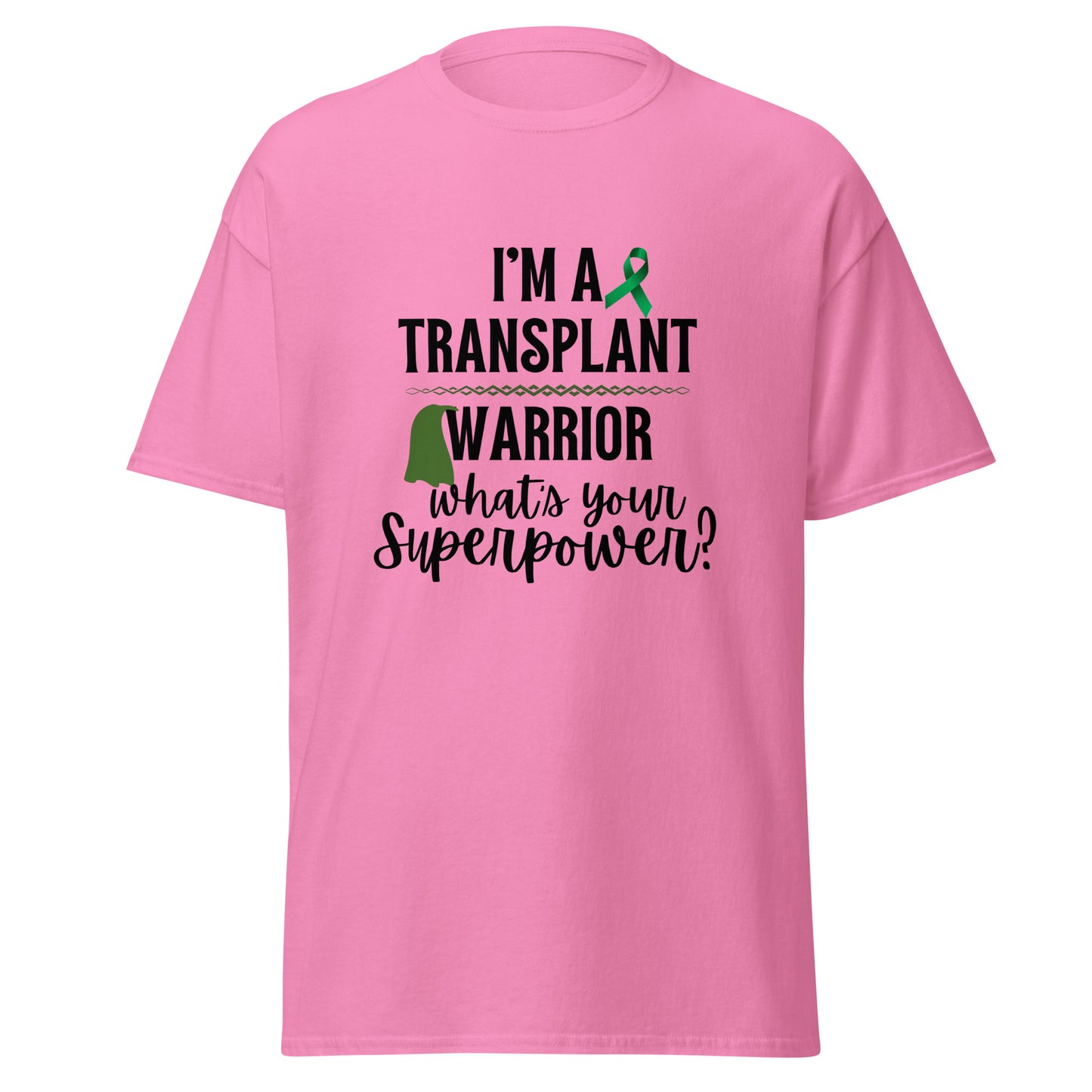I’m a transplant warrior Unisex classic tee
