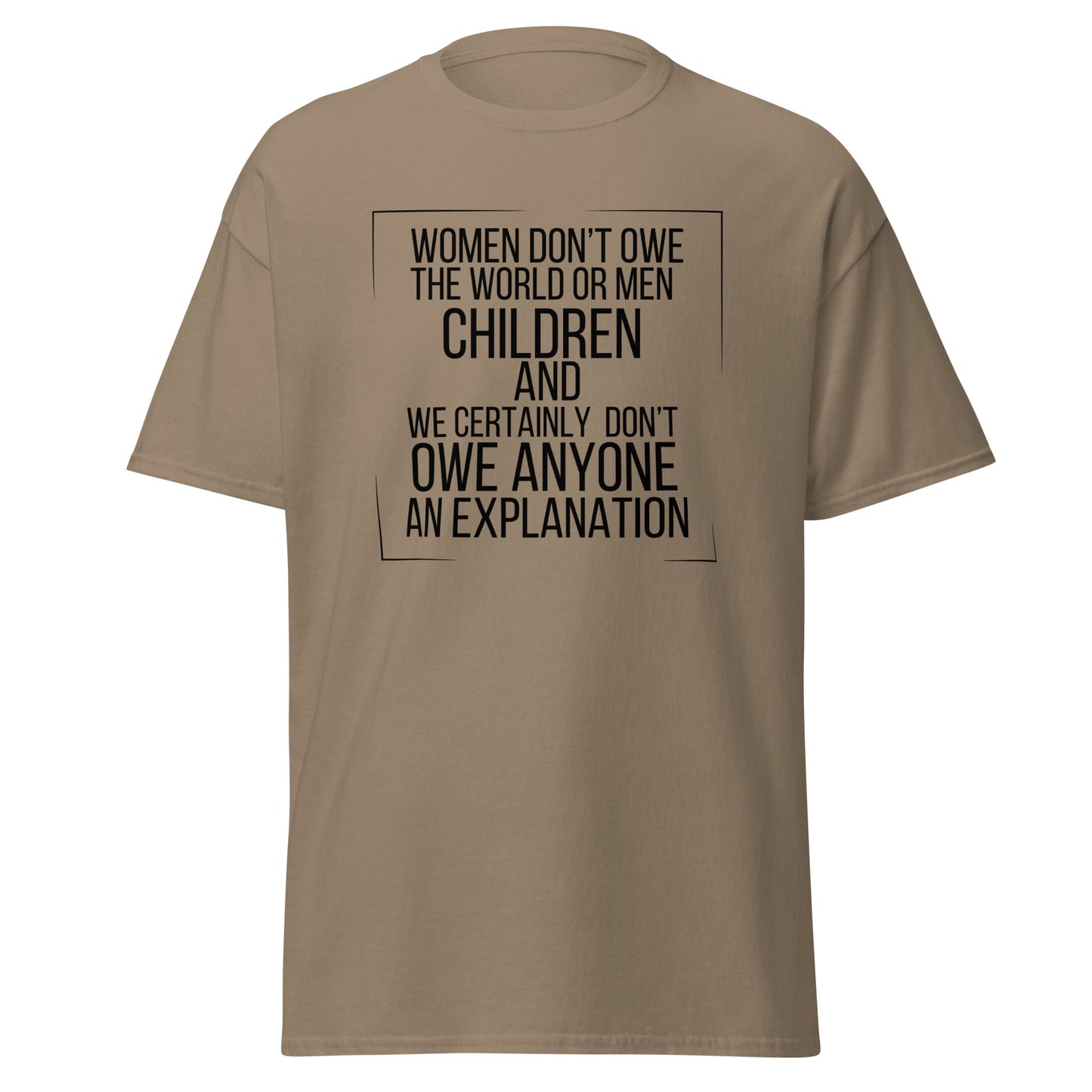 Women don’t owe Unisex classic tee