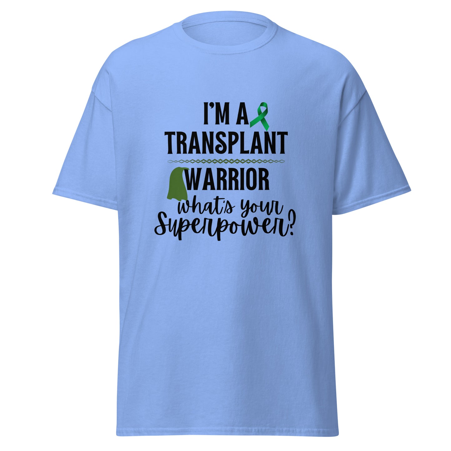 I’m a transplant warrior Unisex classic tee