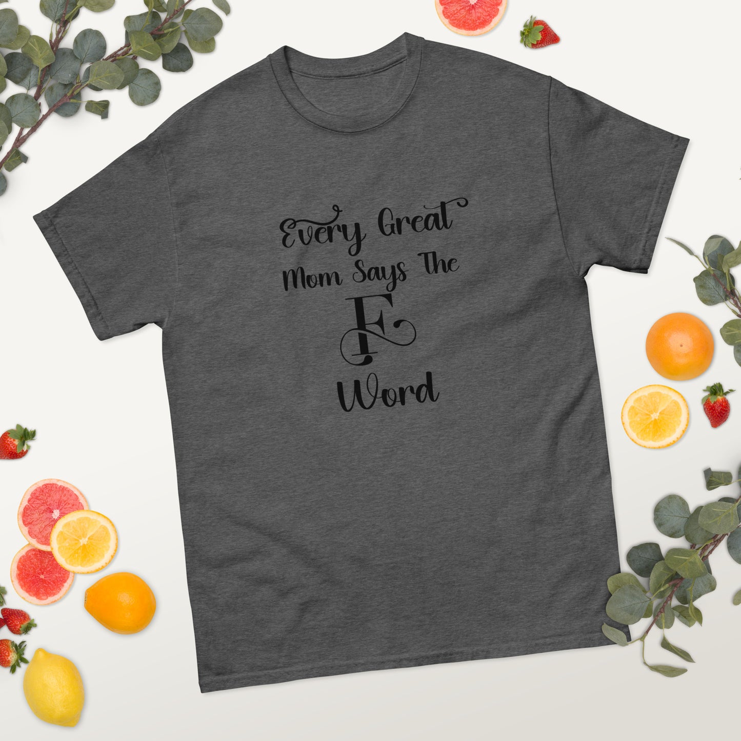 Every great mom Unisex classic tee