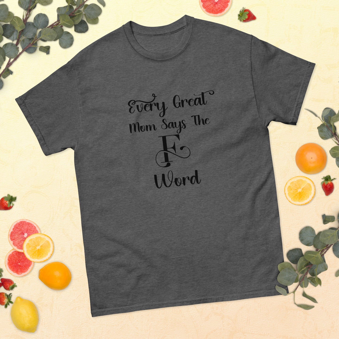 Every great mom Unisex classic tee