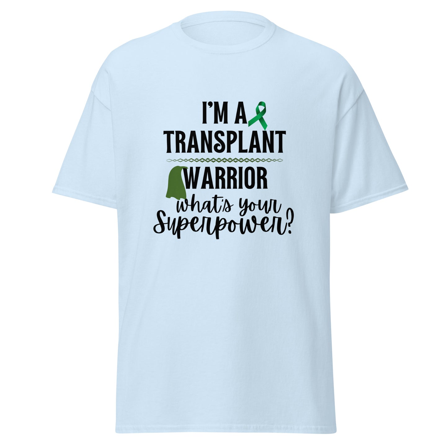 I’m a transplant warrior Unisex classic tee