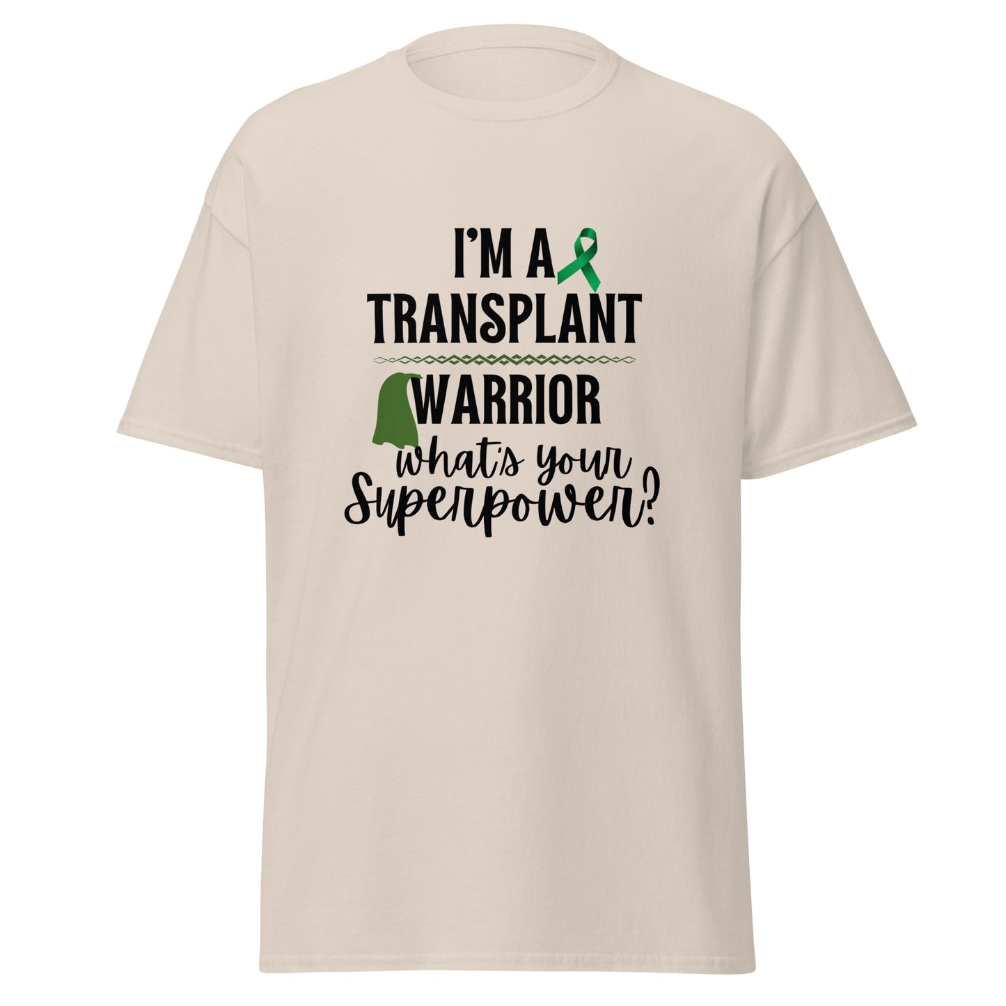 I’m a transplant warrior Unisex classic tee