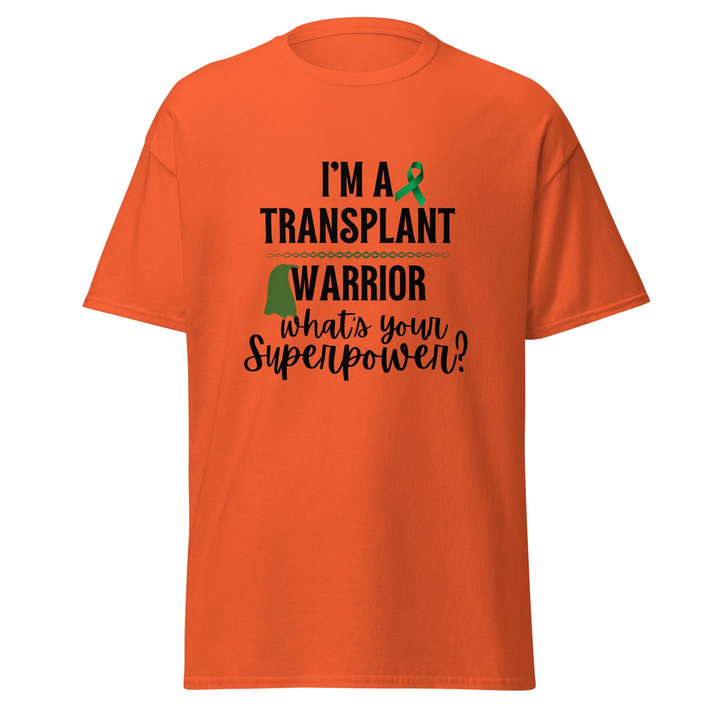 I’m a transplant warrior Unisex classic tee