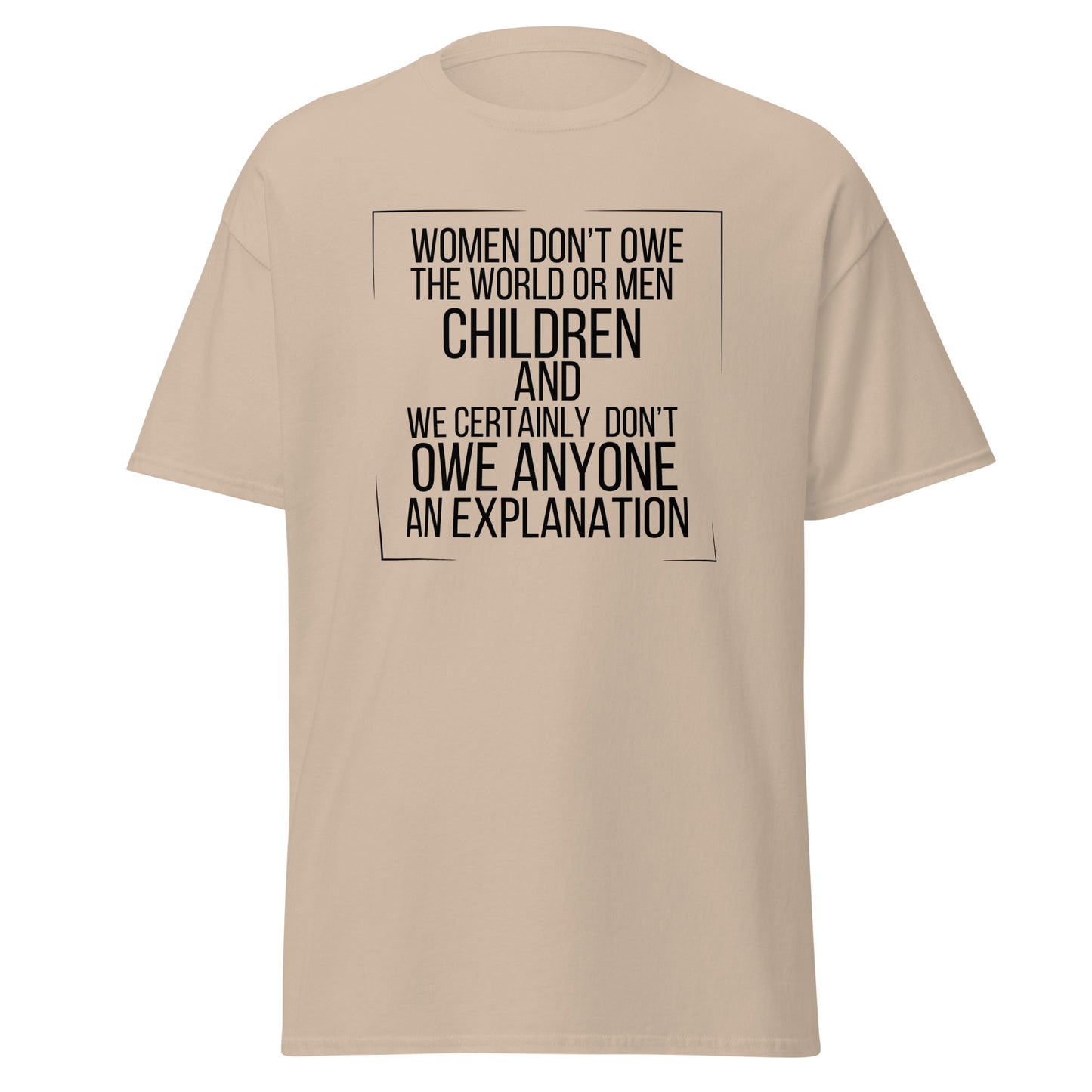 Women don’t owe Unisex classic tee