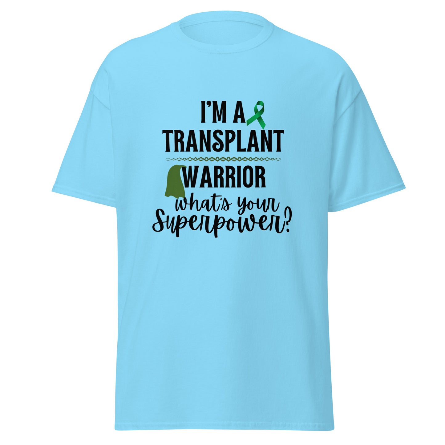 I’m a transplant warrior Unisex classic tee