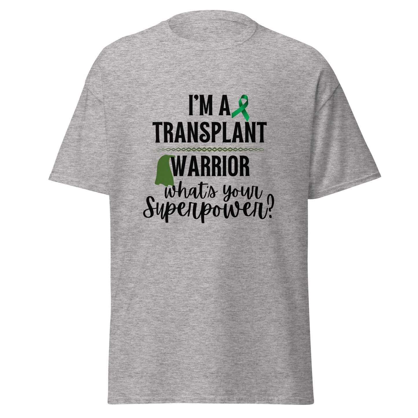 I’m a transplant warrior Unisex classic tee
