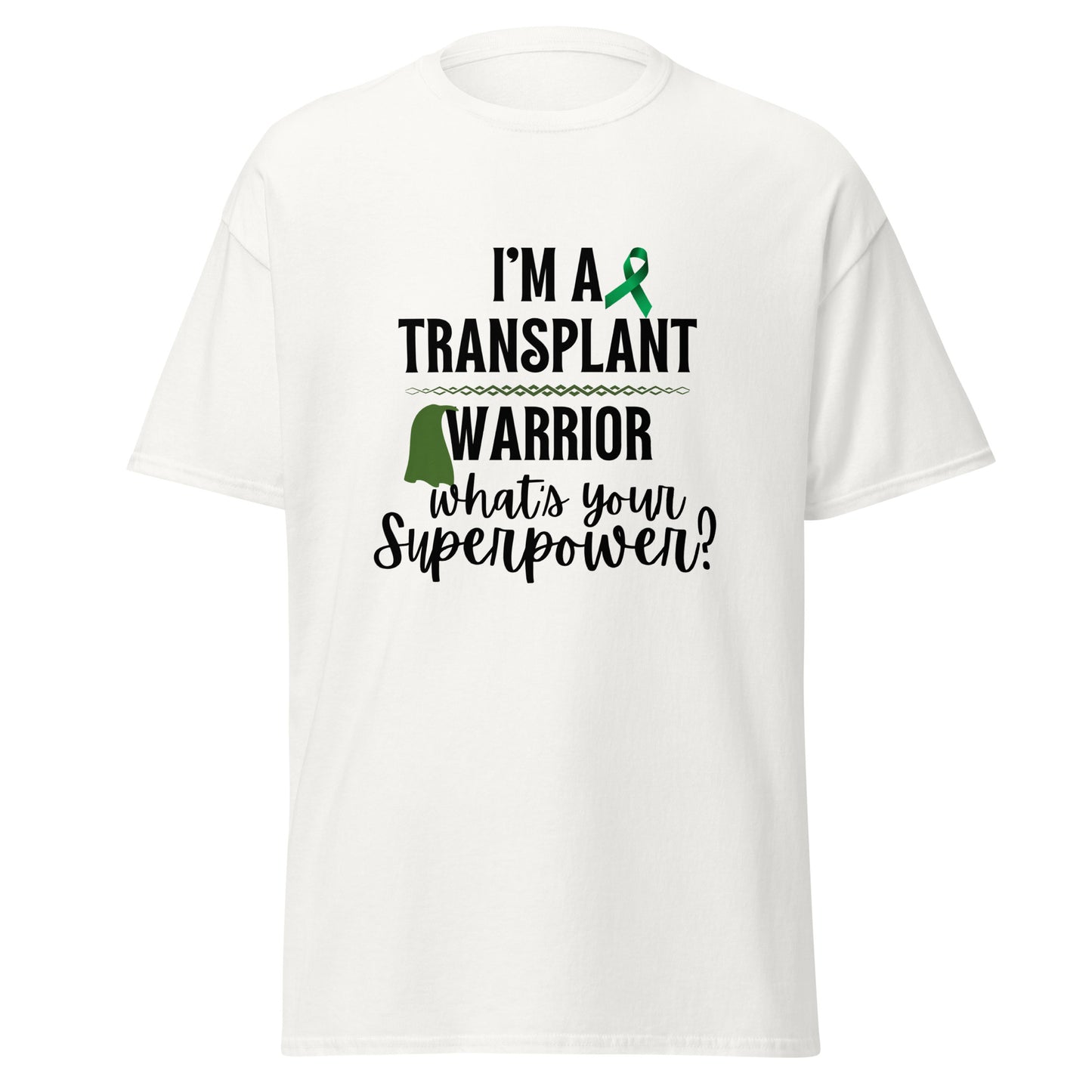 I’m a transplant warrior Unisex classic tee