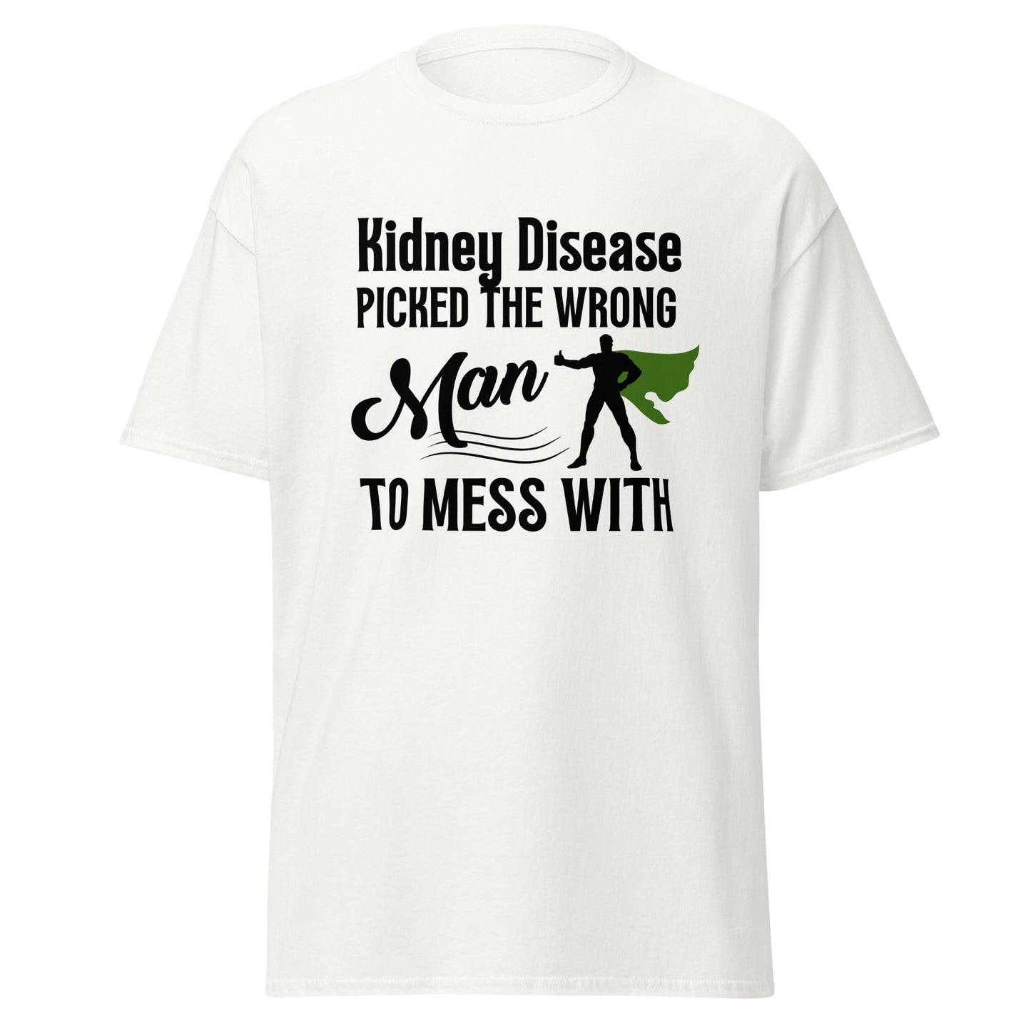 Kidney disease messed with Wrong man Unisex classic tee