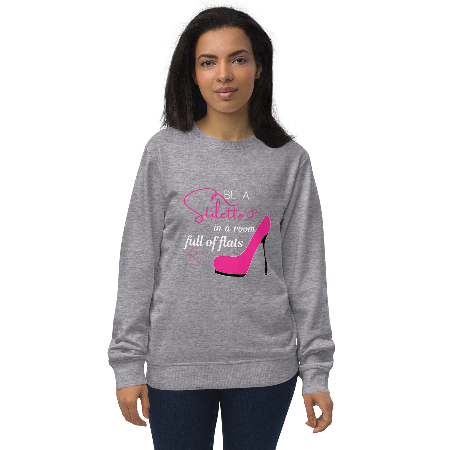 Be a stiletto Unisex organic sweatshirt