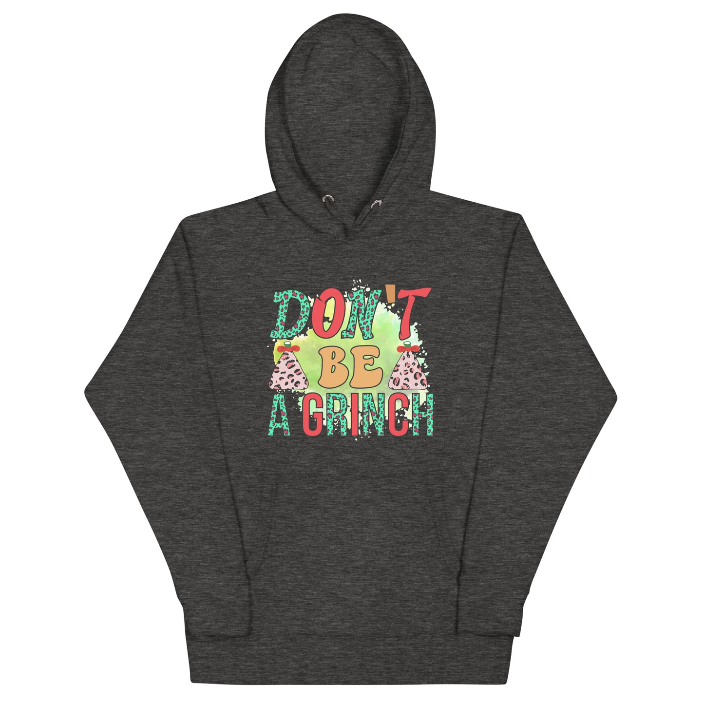 Don’t be a grinch Unisex Hoodie