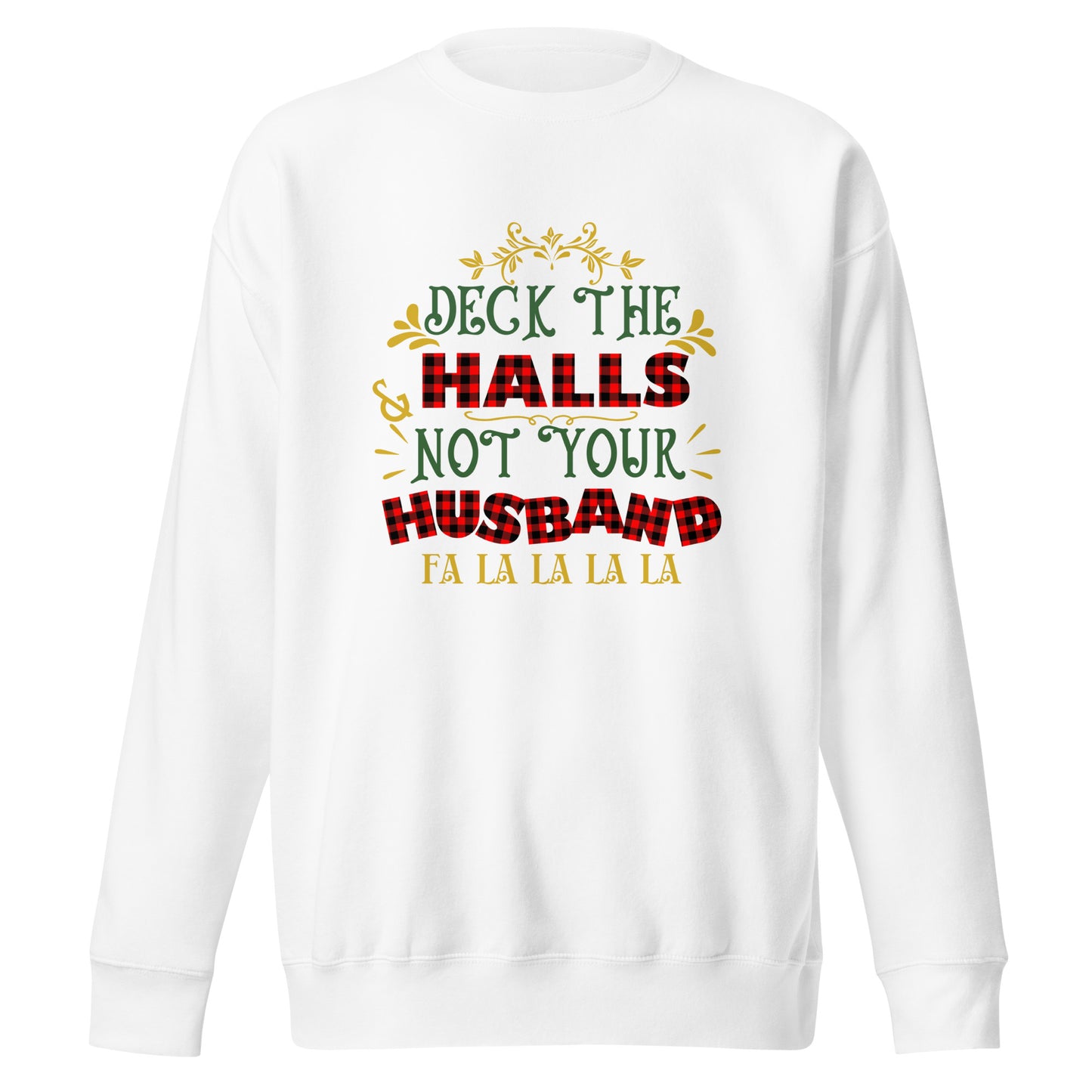 Deck the halls Unisex Premium Sweatshirt