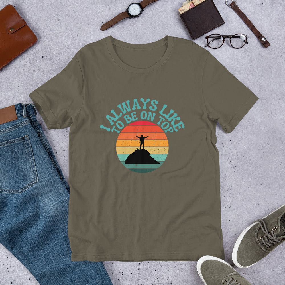 I like to be on top Unisex t-shirt