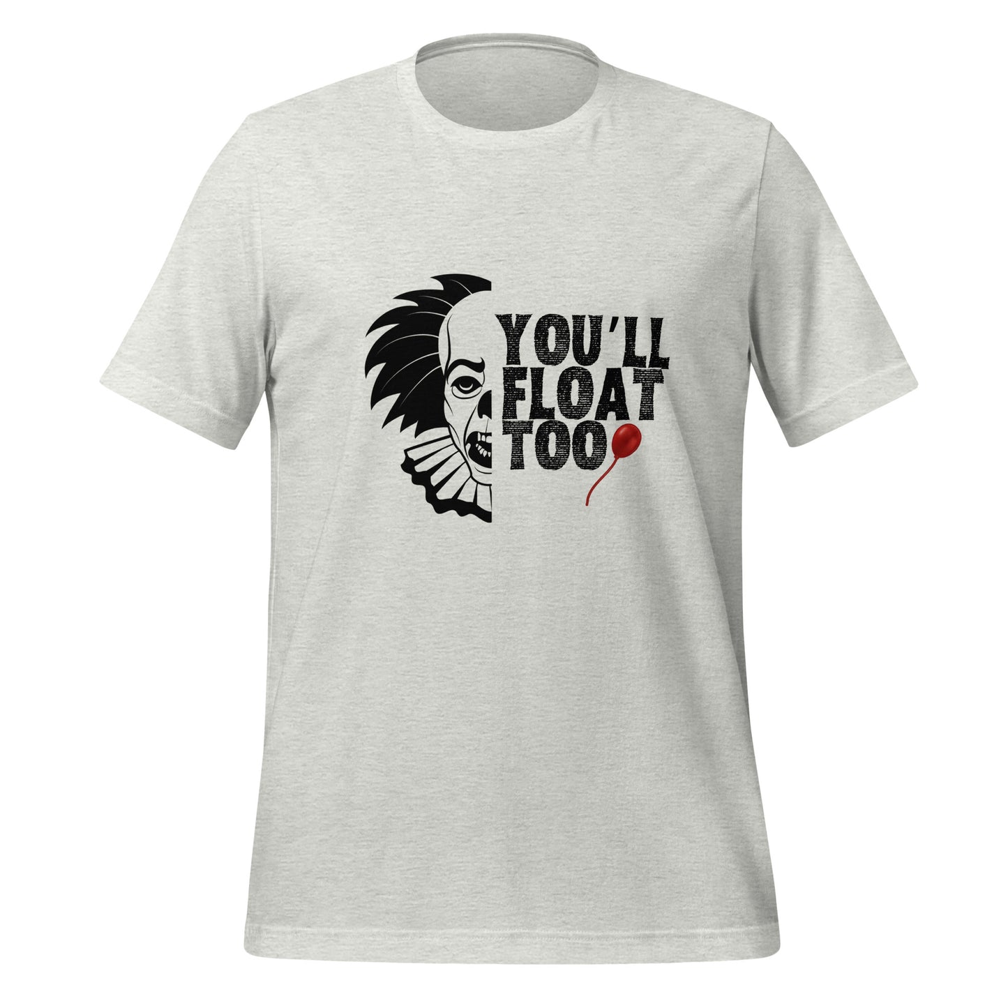 You’ll float Unisex t-shirt