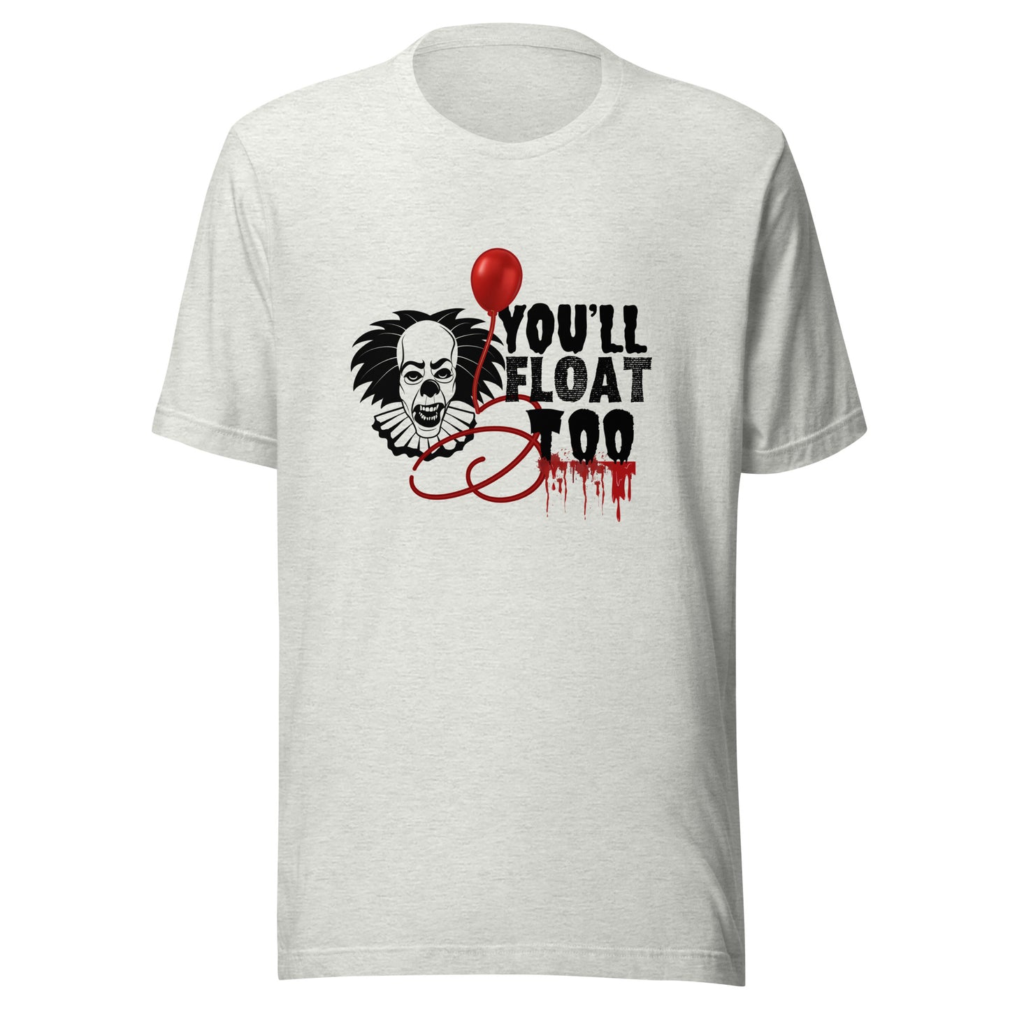 You’ll float Unisex t-shirt