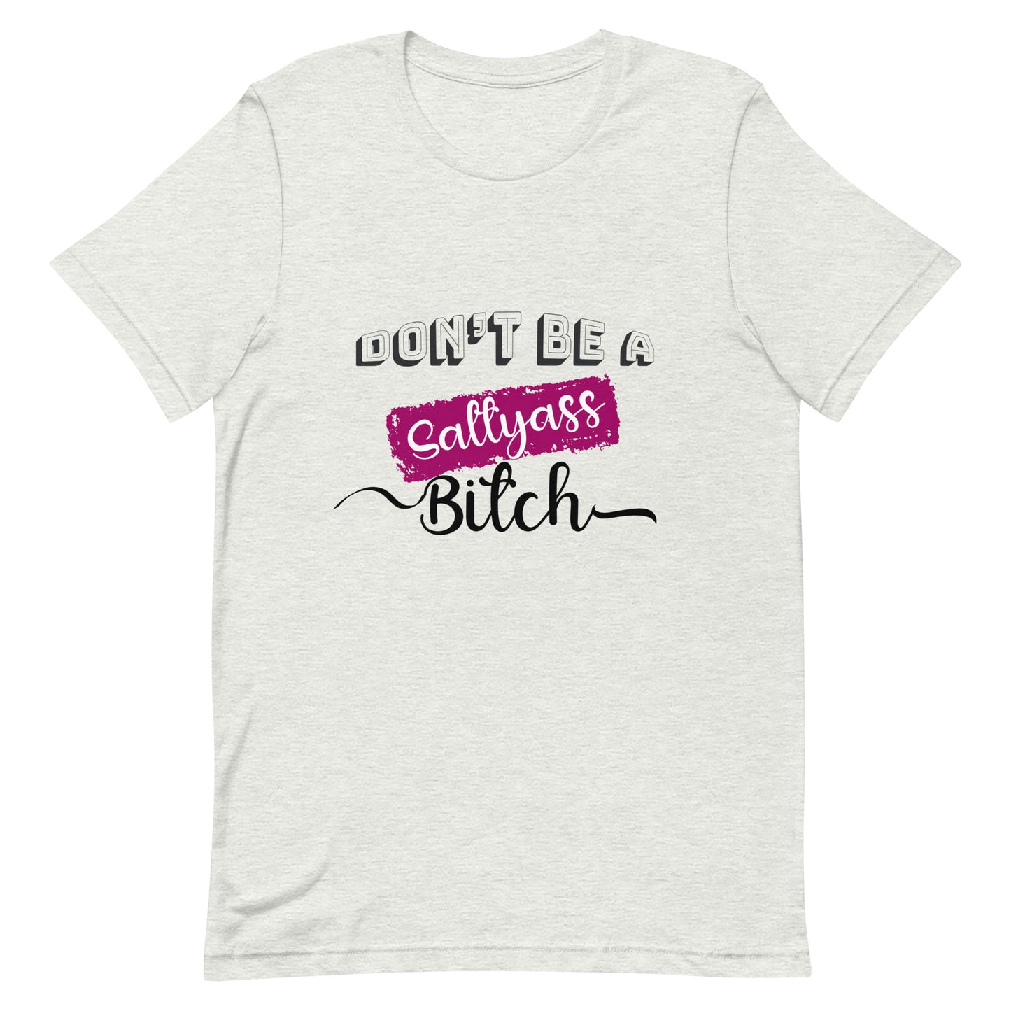 Don’t be a Unisex t-shirt