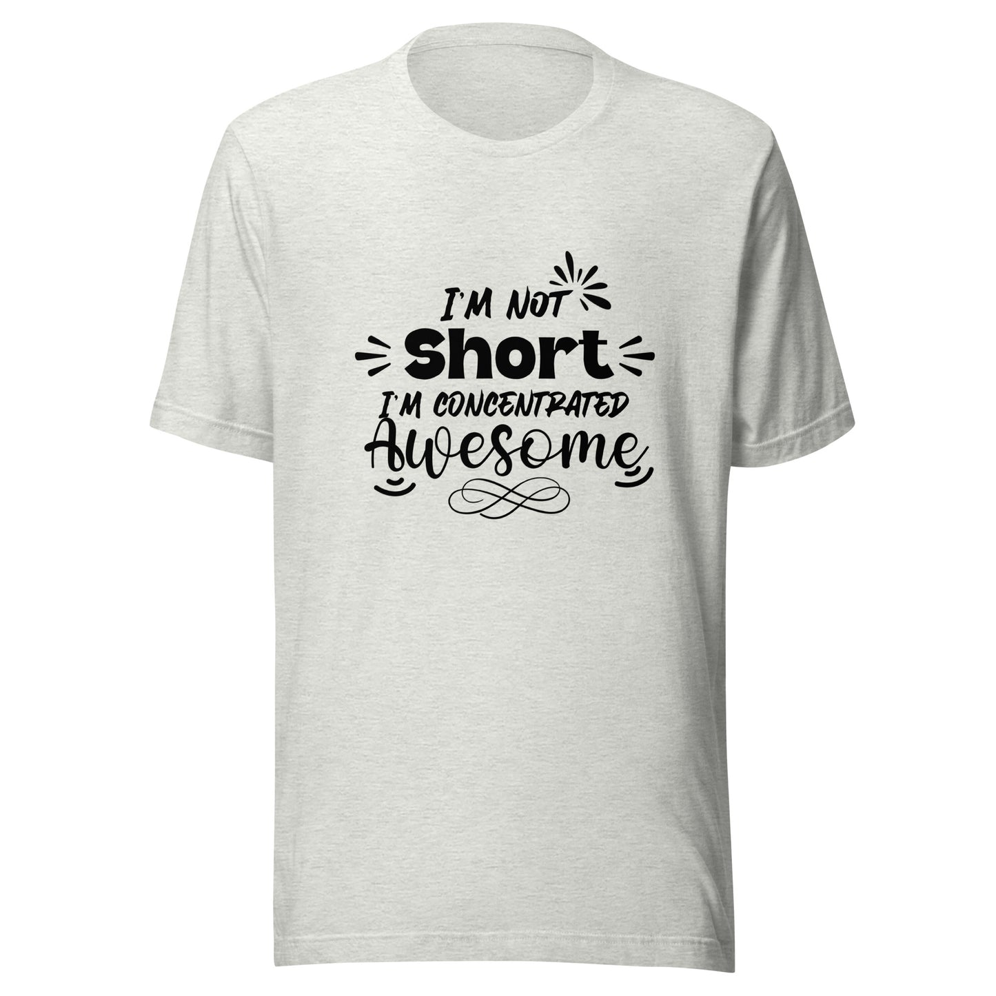 I’m not short Unisex t-shirt