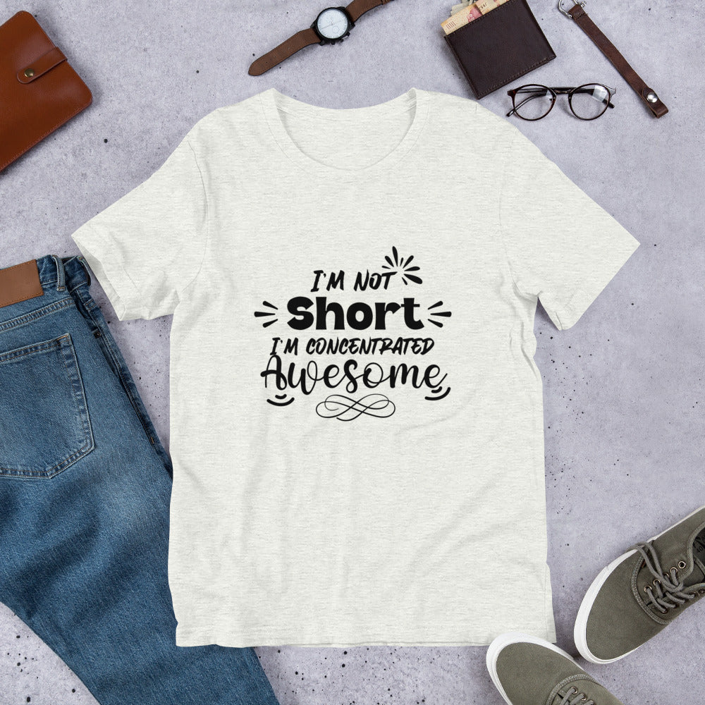 I’m not short Short Unisex t-shirt
