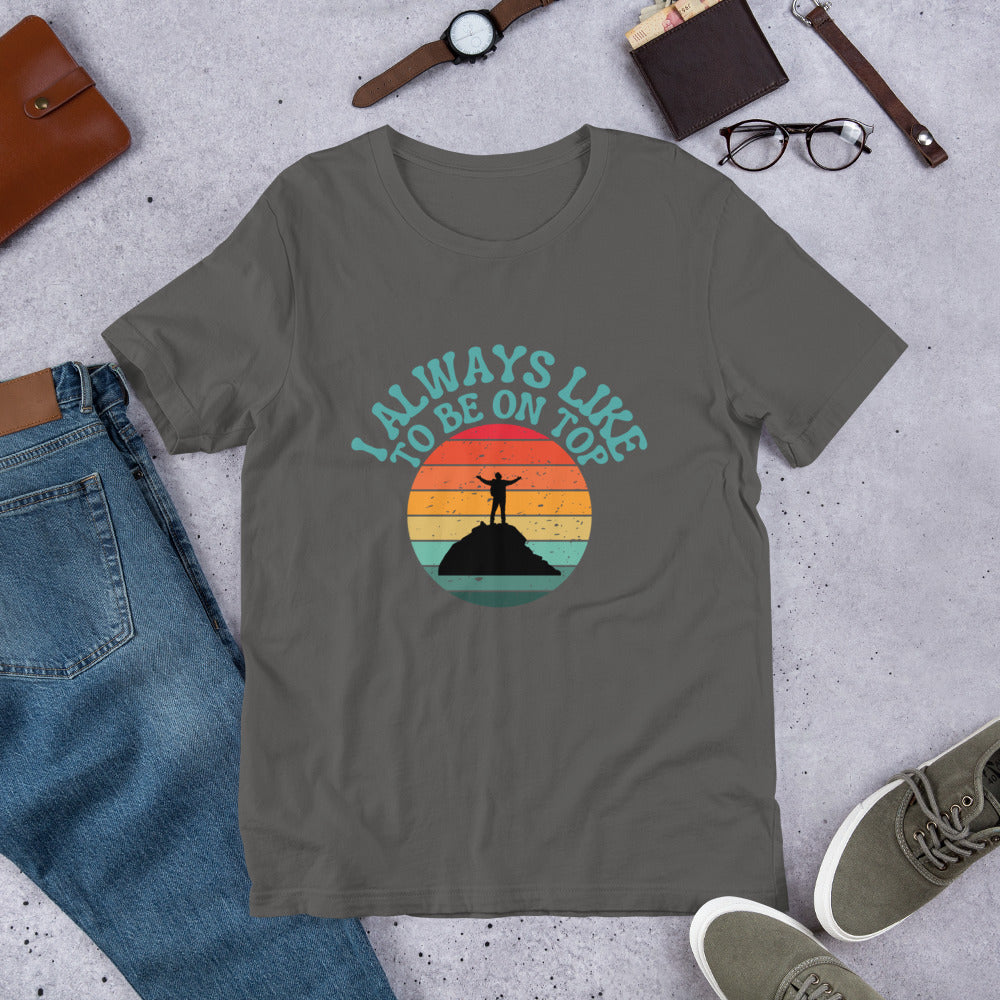 I like to be on top Unisex t-shirt