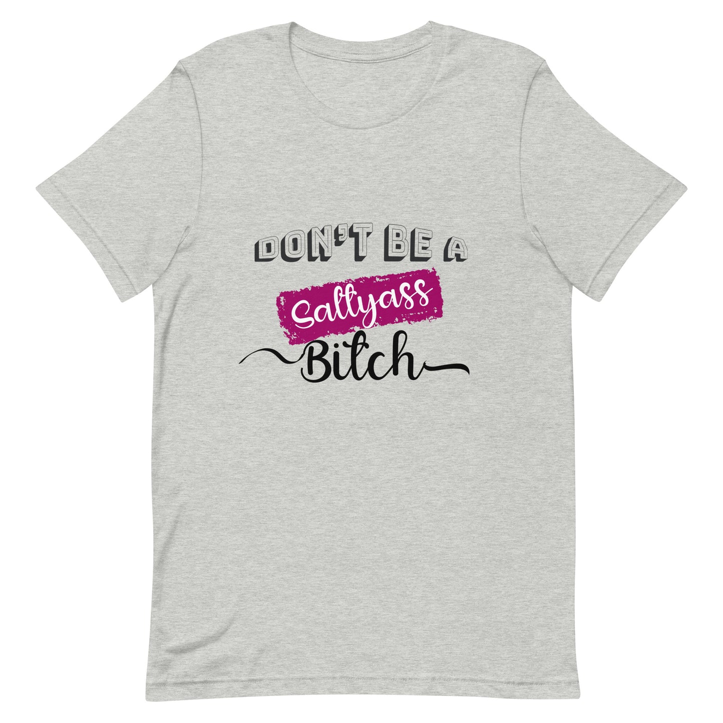 Don’t be a Unisex t-shirt