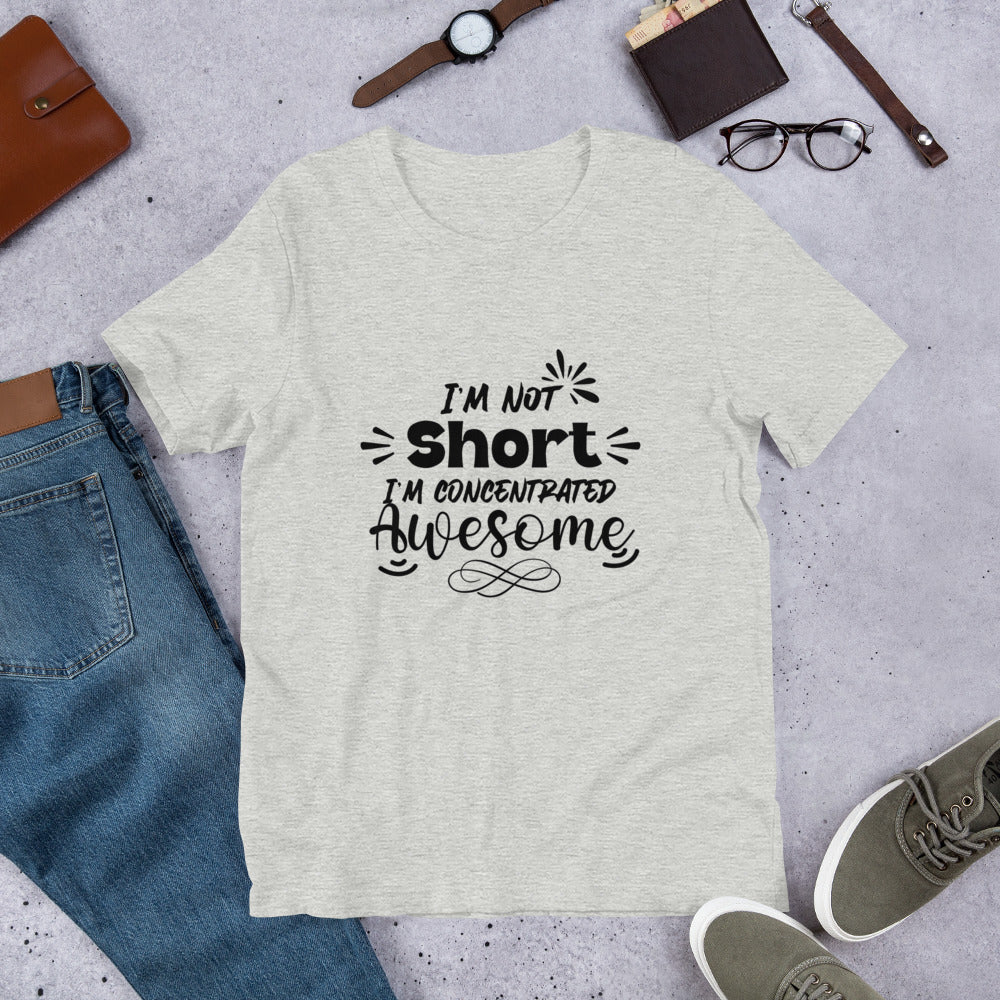I’m not short Short Unisex t-shirt