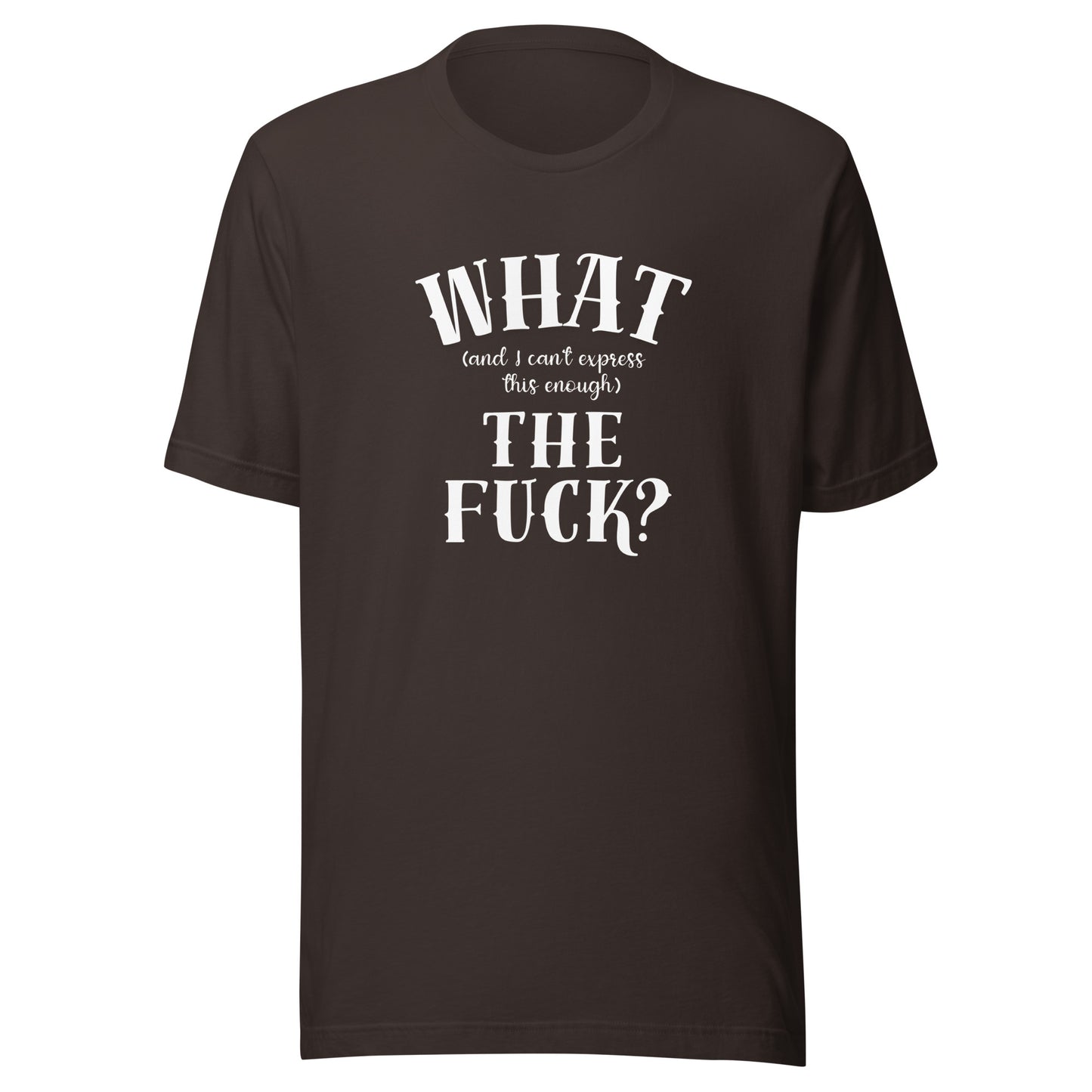 What the fuck Unisex t-shirt