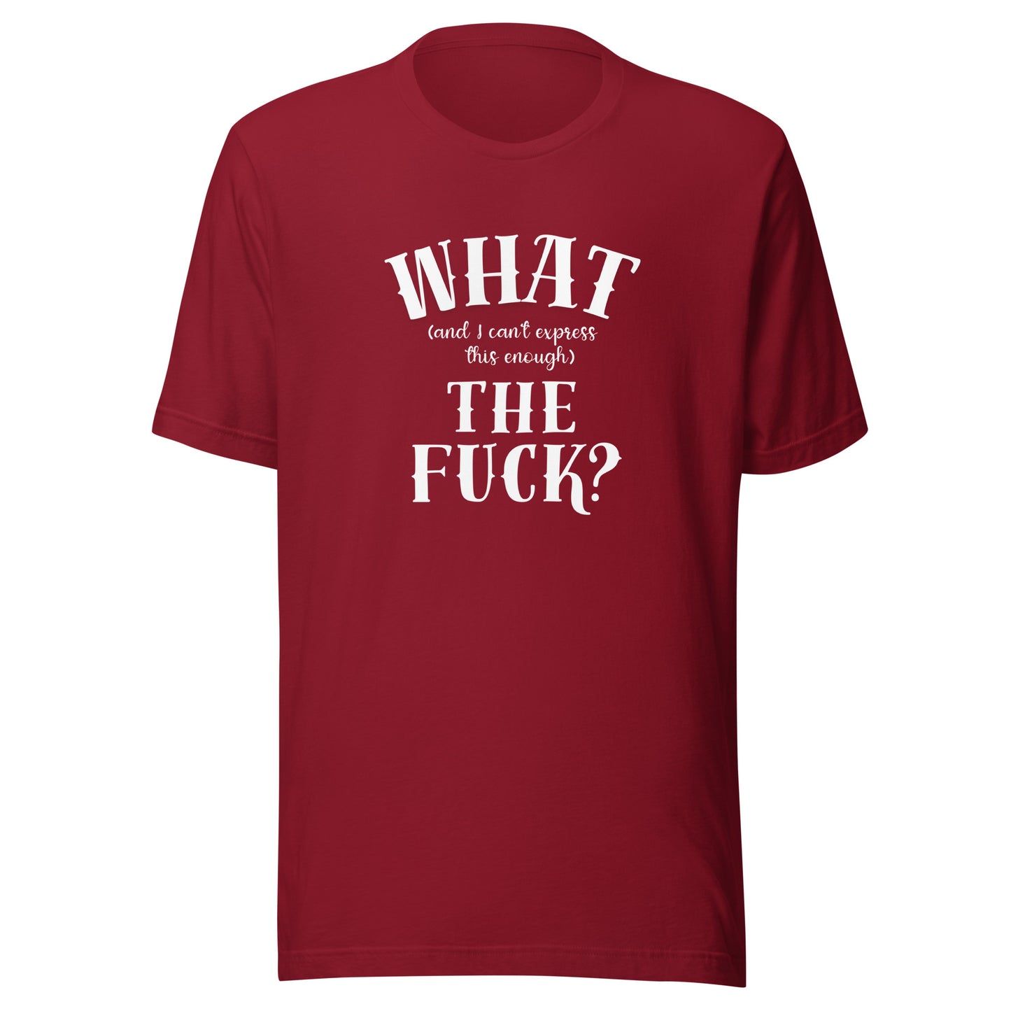 What the fuck Unisex t-shirt
