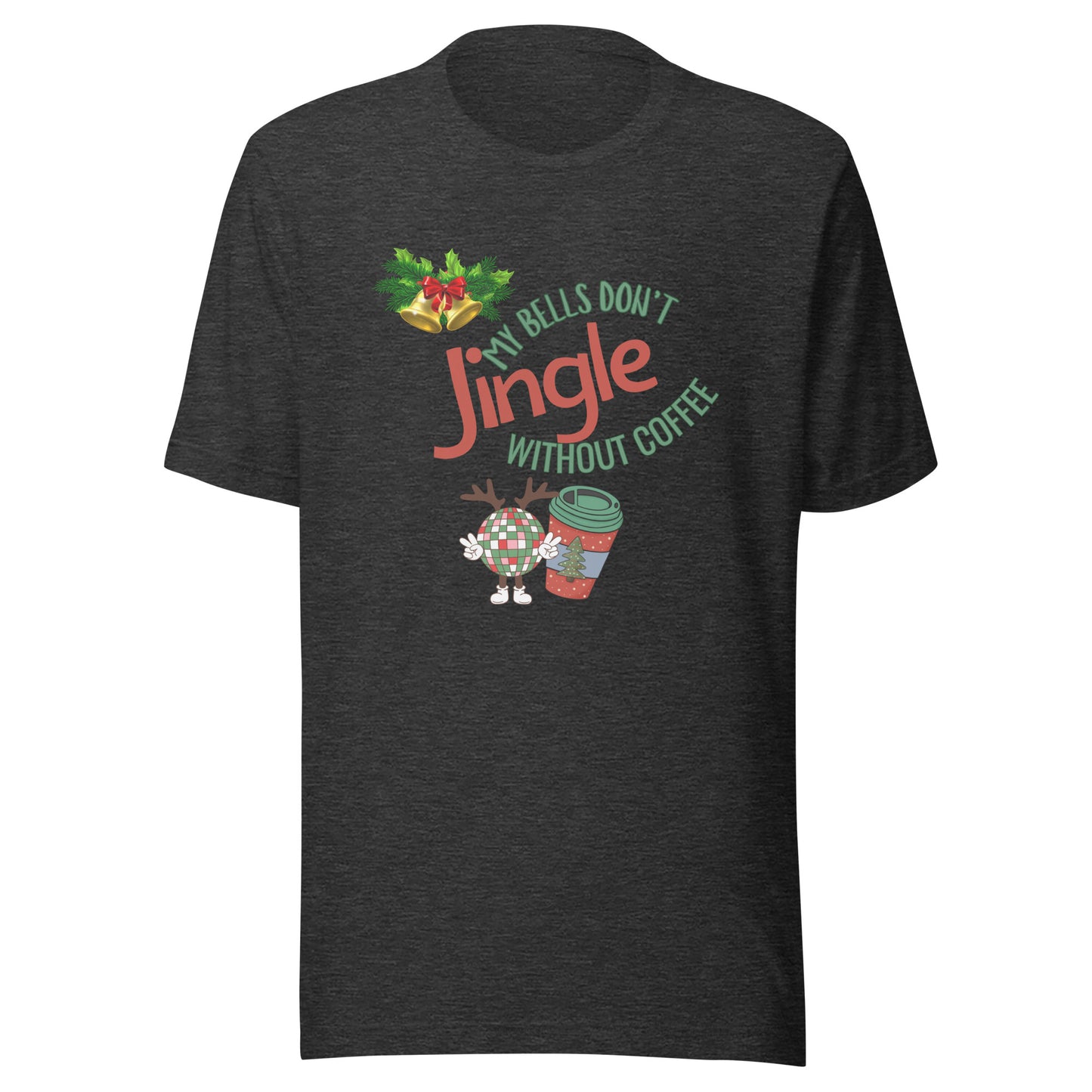 Bells don’t jingle Unisex t-shirt