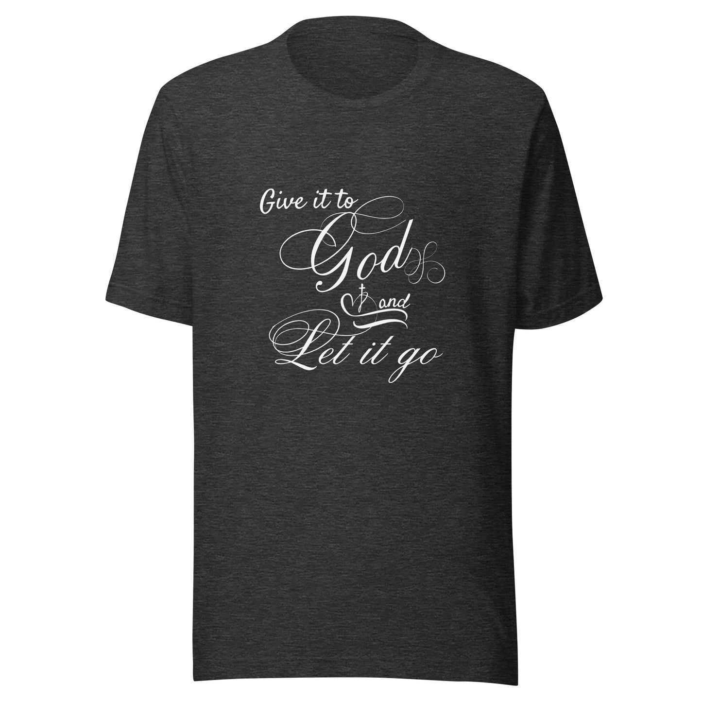 Give it to God Unisex t-shirt