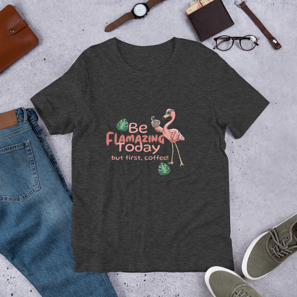 Be flamazing Unisex t-shirt