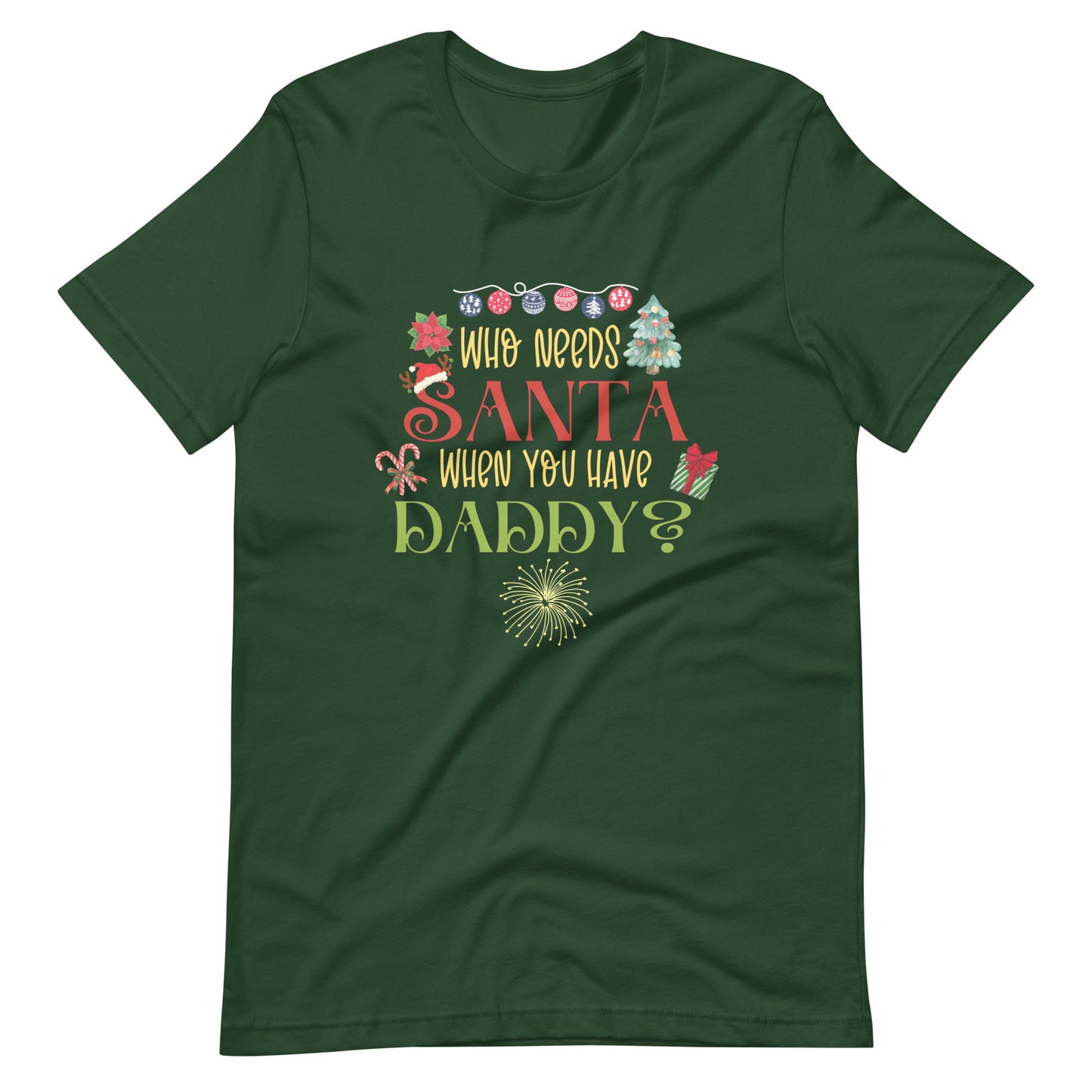 Who need Santa Unisex t-shirt