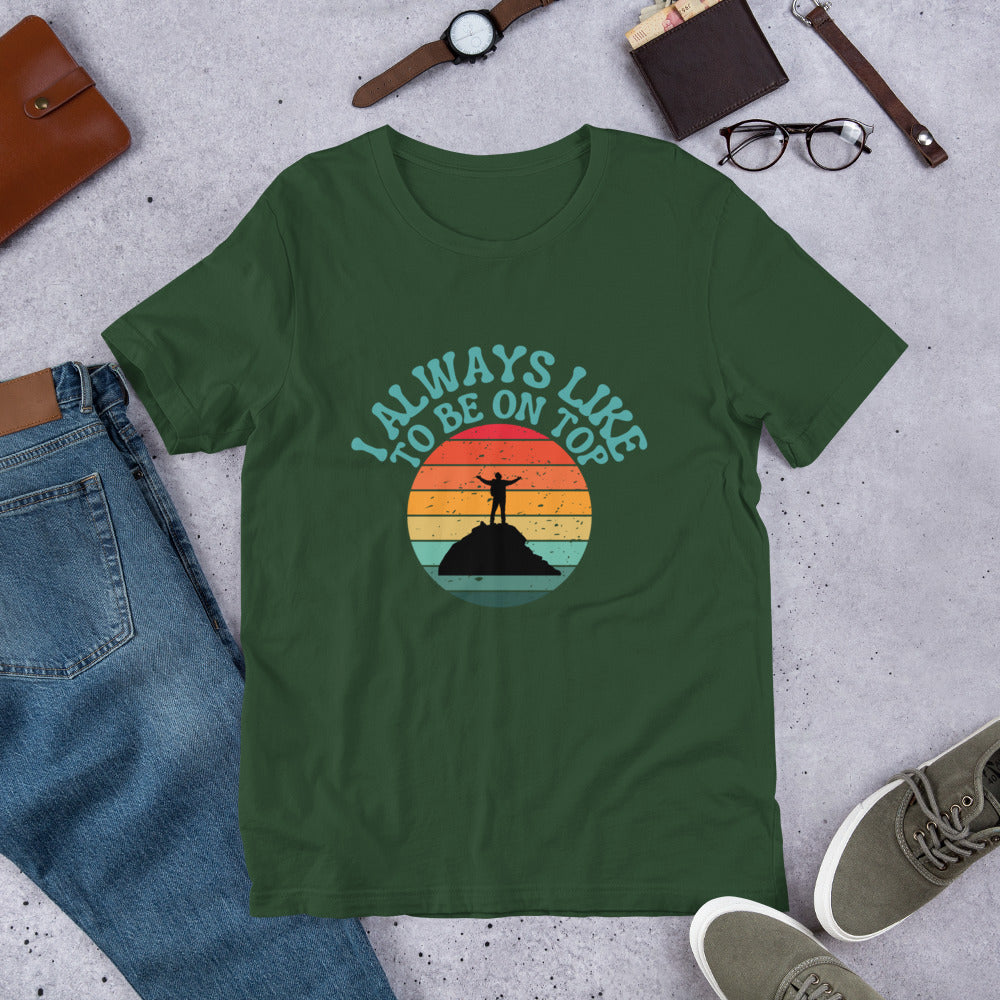 I like to be on top Unisex t-shirt