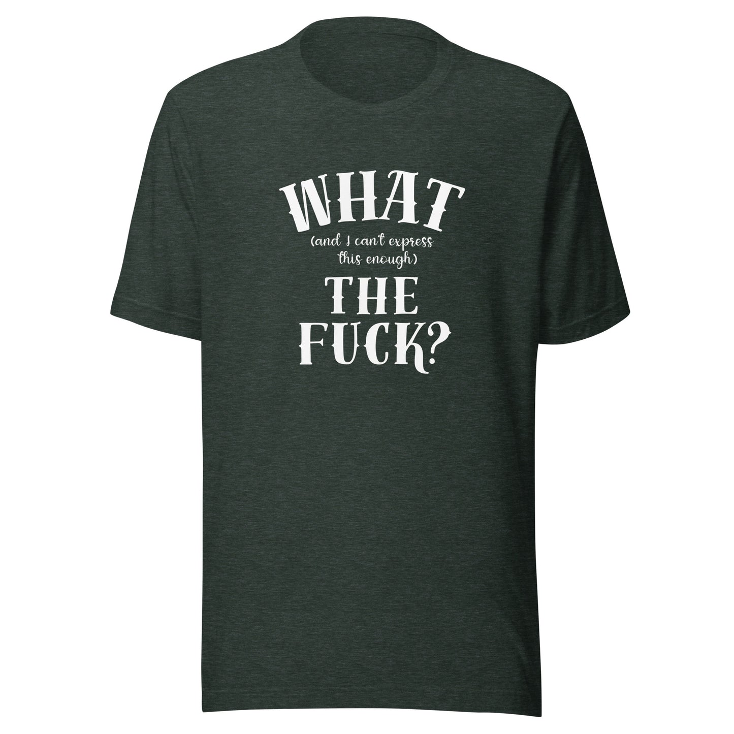 What the fuck Unisex t-shirt