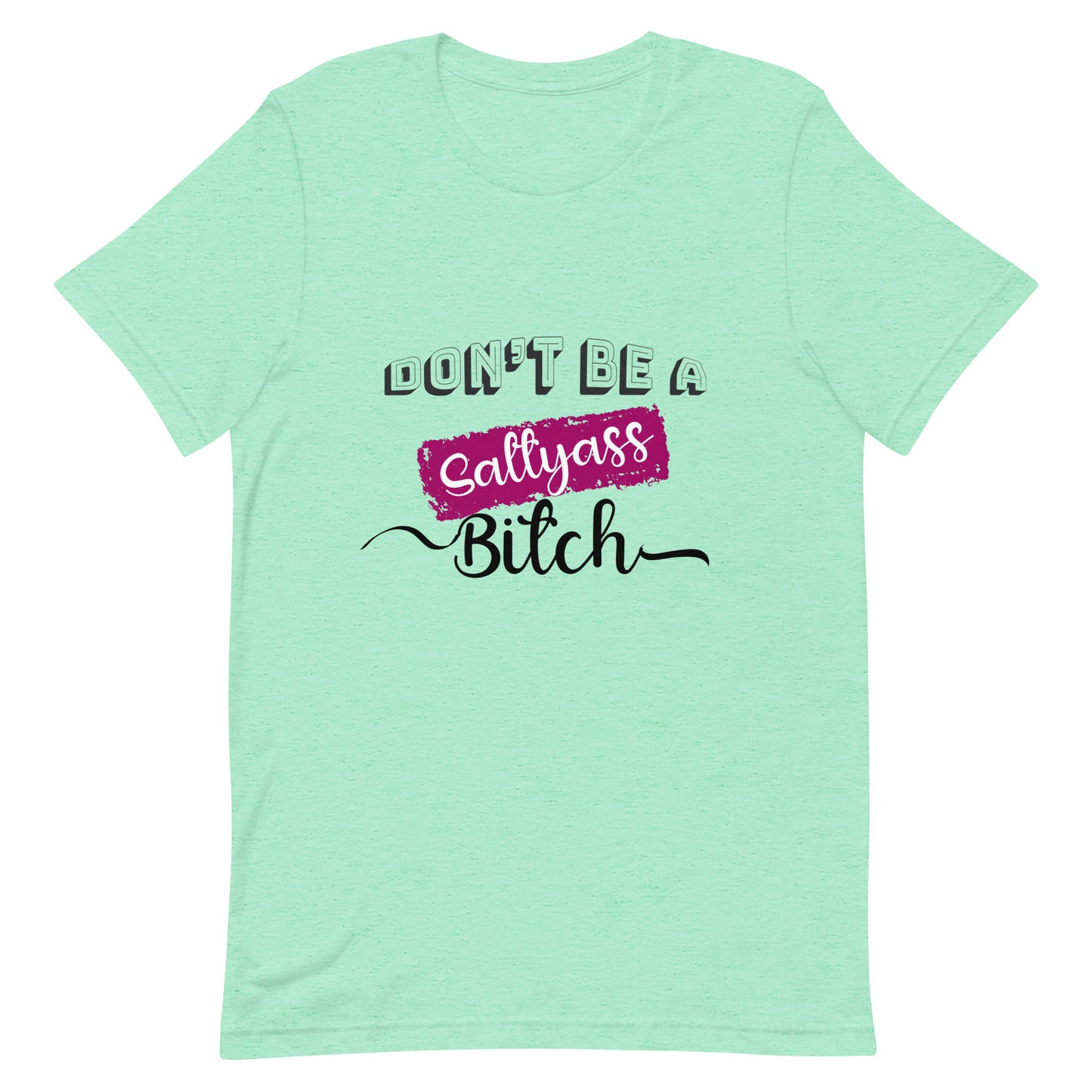 Don’t be a Unisex t-shirt
