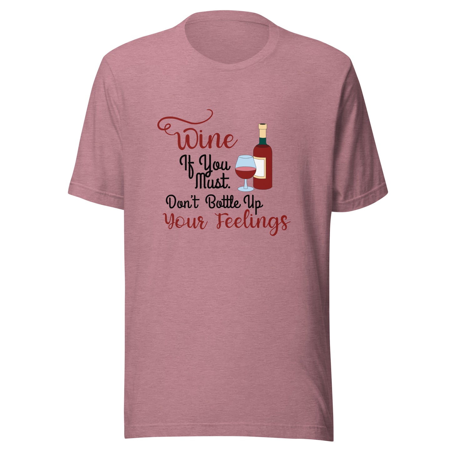 Wine if you must Unisex t-shirt