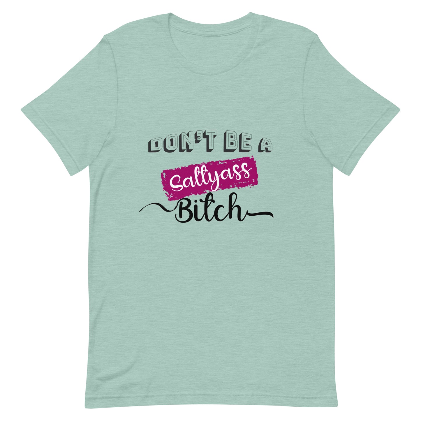 Don’t be a Unisex t-shirt