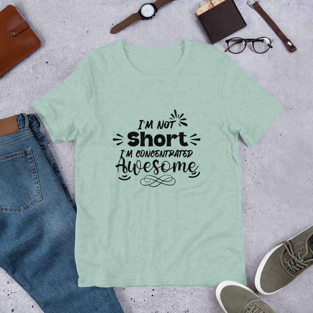 I’m not short Short Unisex t-shirt